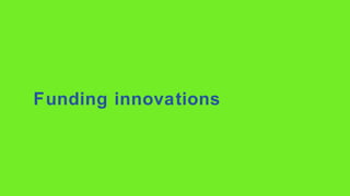 Funding innovations

 
