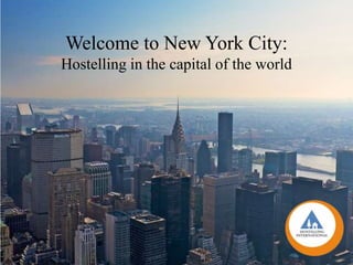 Welcome to New York City:
Hostelling in the capital of the world
 