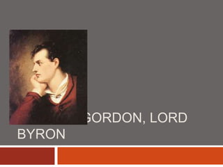 George Gordon, Lord Byron 