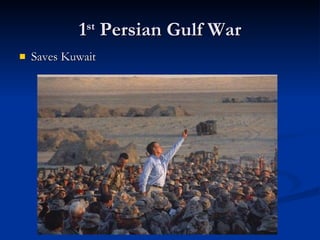 1 st  Persian Gulf War Saves Kuwait 