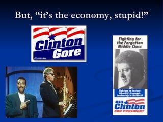 But, “it’s the economy, stupid!” 