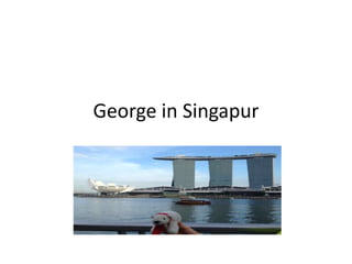 George in Singapur

 
