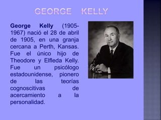 George_kelly.pptx TEORIAS DEL APRENDIZAJE | PPTX