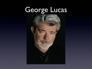 George Lucas
 