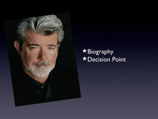 Biography
Decision Point
 