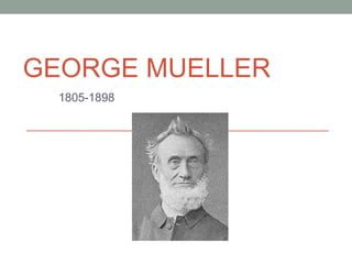 GEORGE MUELLER
  1805-1898
 