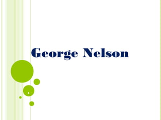 George Nelson

1
 