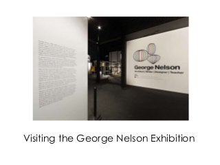 Visiting the George Nelson Exhibition
 