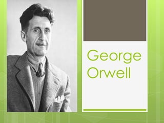 George
Orwell
 