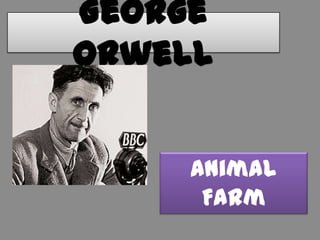 George
Orwell
Animal
Farm
 