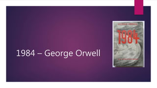 1984 – George Orwell
 