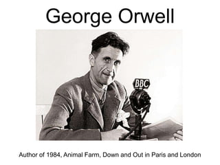 George Orwell Author of 1984, Animal Farm, Down and Out in Paris and London 