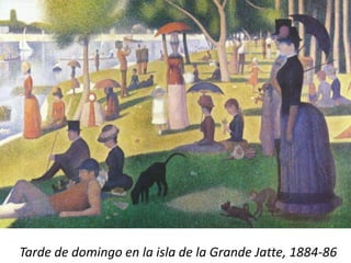 Tarde de domingo en la isla de la Grande Jatte, 1884-86
 
