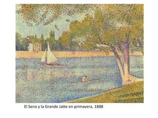 El Sena y la Grande Jatte en primavera, 1888
 