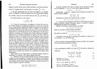 210 Problemas, sugerencias, soluciones
integral, se puede advertir que la media calculada es una buena aproxima-
ción de la
"
longitud media" del cubo que es,
en efecto, = 1.5.)
9.
El plano determinado por una arista de longitud a y lí perpen-
dicular, de longitud b, divide al tetraedro en otros dos tetraedros iguales,
ab ct
más sencillos, cada uno de los cuales tiene por base - y por altura -.
El volumen pedido es, pues, igual a
 ah a
_
ctb
"
i
'
T
'
2
'~
IT
10. La base de la pirámide es un polígono de n lados.
En el caso (a)
las n aristas laterales de la pirámide son iguales; en el caso (b) las alturas
de sus n caras laterales (bajadas del vértice) son iguales.
Si del vértice de
la pirámide bajamos la altura sobre la base y si unimos el pie de dicha al-
tura ya sea a los « vértices de la base en el caso (a), ya sea a los pies de las
alturas de las « caras laterales ent
el caso (b),
obtenemos en los dos casos »
triángulos rectángulos que tienen por lado común la altura de la pirámide:
Digo que esos n triángulos rectángulos son iguales.
En efecto, según las
definiciones dadas en el problema actual, sus hipotenusas (que son aristas
laterales en el caso (a) y alturas en el caso (b) tienen la misma longitud
en todos esos triángulos; nos hemos limitado a indicar que tienen en co-
mún otro lado (la altura de la pirámide) y un ángulo (el ángulo recto).
En los n triángulos iguales, los terceros lados deben ser también iguales;
parten del mismo punto (el pie de la altura) y están en un mismo plano
(el de la base); constituyen n radios de una circunferencia que es o cir-
cunscrita a la base de la pirámide en el caso (a) o inscrita a dicha base en
el caso (b). [En el caso (b) falta, sin embargo, demostrar que los n radios
mencionados son perpendiculares a los lados respectivos de la base: esto se
deduce de un teorema muy conocido en la geometría del espacio sobre
proyecciones.]
Debe notarse que una figura plana, un triángulo isósceles, pueden co-
rresponder, en el espacio, a dos jiguras análogas diferentes.
11. Obsérvese que hay la misma relación entre las ecuaciones primera
y última que entre la segunda y la tercera: los coeficientes de los primeros
miembros son los mismos, pero en orden inverso, mientras que los segun-
dos miembros tienen valores opuestos. Súmense la primera ecuación y la
última, después la segunda y la tercera:
6 (x + *) + 10 (> + z) = 0
10 (x + //) + 10 (> + z) = 0
Soluciones 211
Se puede considerar esto como un sistema de dos ecuaciones lineales
con dos incógnitas, x + u y y + z, dá cual se obtiene fácilmente
x + u = 0 y + z = 0
Sustituyendo -x por « y -y por z en las dos primeras ecuaciones del
sistema inicial, se obtiene
-
4x + = 16
6x - 2y = - 16
Resultando un sistema más sencillo del que se obtiene
x = - 2, = 2, « = - 2, z = 2.
12. Cada uno de los amigos ha recorrido la misma distancia entre los
puntos de partida y reunión. (Recuerde: espacio = velocidad X tiempo.)
Distinguimos dos partes en la condición.
Roberto ha recorrido la misma distancia que Pablo:
ch - ch + ch = ch + ph + ph
Pablo ha recorrido la misma distancia que Pedro:
ch + ph + ph = ph + ph + ch
Esta última ecuación da:
{c - p)h = (V - p)h
Suponemos, claro está, que la velocidad del automóvil es superior a la
de un peatón, c > p. Se deduce pues
h = h:
es decir, que Pedro camina exactamente lo mismo que Pablo. De la primera
de las dos ecuaciones anteriores se deduce
h
_
c + p
h
~
c - p
lo que, naturalmente, también es el valor de -. De donde se obtienen las
ti
respuestas:
c(h - h + h) _
eje + 3/0 .
h + h + h ic + p
- C-p (b)
h + h + h ic + p
En efecto, 0 < p < c. (c)
Hay dos casos extremos:
Si /» = 0, (a) resulta -y X (b) y
Si p = c, (a) resulta cy (b), 0.
Es fácil ver estos resultados sin cálculos.
 