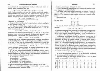 214 Problemas, sugerencias, soluciones
lo que, después de una simplificación sencilla, se reduce a la misma ex-
presión: ¡Bien! Afirmamos, pues, que
(«»-»+ i) + («"-« + 3) +...+ («= + «- l) =
donde el primer miembro es la suma de « términos sucesivos de una pro-
gresión aritmética cuya razón es 2. Si el lector conoce la regla que da la
suma de una progresión tal (media aritmética del primero y del último
término, multiplicada por el número de términos), podrá verificar que
(»' - »+i) + (»3 + «-i) _
y demostrar así la afirmación. .
(Se puede fácilmente demostrar la regla citada por medio de una figura
un poco diferente a la fig.
14).
19. El perímetro del hexágono regular de lado « es 6«.
Se compone,
pues, de 6« líneas límites y de 6« vértices. Pasando de n - l z n, V au-
menta 6n unidades,
de donde
V = l + 6(l + 2 + i + ... + n)=5rís + 3n+l
véase indücción e inducción matemática, 4. Tres de las diagonales
que pasan por el centro del hexágono lo dividen en seis (grandes) trián-
gulos equiláteros. Considerando uno de estos últimos, se tiene
r = 6(1 + 3 + 5.+ ... + 2« - 1) =6>f
(según la regla qüe da la suma de unaprogresión aritmética,
recordada en
la solución del problema 18). Los T triángulos tienen 32" lados comunes.
En ese total ?>T, cada línea de división interior de longitud 1 se cuenta dos
veces, mientras que los 6n lados no se cuentan sino una vez. De donde:
2L = iT + 6n, L = 9'f + 3»
(Para el lector más avanzado: resulta, del teorema de Euler sobre los polie-
dros, que T + V = L + 1. Verificar esta relación.)
20. He aquí una serie bien ordenada de problemas análogos.
Calcu-
lar An, Bn, d, Dn y £ , que representan cada una de estas cantidades el
número de maneras de pagar la cantidad de n centavos y se diferencian de
las otras por las monedas utilizadas. Se tendrá
An
monedas de 1 centavo,
Bn monedas de 1 y 5 centavos,
C monedas de 1, 5 y 10 centavos,
D monedas del,5,10y25 centavos,
En monedas del,5)10)25y50 centavos.
Ya han.sido empleados los símbolos En y An (ahora se ve por qué).
Todos los medios y formas de pagar la cantidad de » centavos con las
cinco monedas quedan expresadas por H .
Soluciones 215
Podemos, sin embargo, distinguir dos casos:
1' No se utilizan más que monedas de 50 centavos. El número de ma-
neras de pagar es, por definición, Dn,
2' Se utiliza una (o más de una) moneda de 50 centavos. Después de
depositar la primera moneda de 50 centavos sobre el mostrador queda por
pagar (w - 50) centavos, lo que se puede hacer de £ .!.,» formas exacta-
mente.
Se deduce de ello
£. = D + C-n
De igual modo
D, = C. + D.*
C. = fin + C-
w
B* = An + Bn-n
Un poco de atención muestra que esas fórmulas siguen siendo válidas
haciendo
Ao - Bo = Co = D, = Eo = 1
(lo que manifiestamente tiene un sentido) y considerando como nula toda
cantidad tal como An, Bn . . . En, cuyo índice resulte negativo. (Por ejem-
plo £25 - Dís, como se puede ver de inmediato y lo cual es compatible con
nuestra primera fórmula puesto que E25-50 = E s = 0.)
Las fórmulas nos permiten calcular las cantidades previstas por vía
regresiva, es decir, volviendo a valores de n inferiores o a letras del alfabeto
precedentes. Se puede, por ejemplo, calcular Co por una simple suma, si
se conocen ya C2o y B30. En la lista que sigue, la primera línea, correspon-
diente í An, y la primera columna, correspondiente a 0, no contienen más
que el número 1. (¿Por qué?) Partiendo de esos primeros números, se
calculan los otros por vía regresiva, gracias a simples sumas: cualquier otro
número de la lista es igual, ya sea al que está colocado encima de él o a la
suma de dos números: el que está encima de él y otro situado a la izquierda,
en el rango correspondiente. Por ejemplo
C» = &, + C*, = 7 + 9 = 16
El cálculo se ha efectuado hasta E50 = 50; se puede pagar la cantidad
de 30 centavos de 50 formas diferentes exactamente.
Siguiendo adelante, el lector podrá verificar que E, = 292: se puede
cambiar un peso de 292 maneras diferentes:
n 0 5 10 15 20 25 30 35 40 45 50
A. ! 1 1 1 1 1 1 1 1 1 1
B» 1 2 3 4 5 6 7 8 9 10 11
C. 1 2 4 6 9 12 16 20 25 30 36
D. 1 2 4 6 9 13 18 24 31 39 49
E. 1 2 4 6 9 13 18 24 31 39 50
 