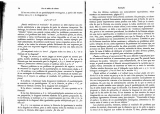 36 En el salón de clases
Si las tres aristas de un paralelepípedo rectangular, a partir del mismo
vértice,
son a, b, c, la diagonal es:
V*2 + + c*
¿Puede verificarse el resultado? El profesor no debe esperar una res-
puesta satisfactoria a esta pregunta de parte de alumnos inexpertos. Sin
embargo, los alumnos deben saber lo más pronto posible que los problemas
"
literales" tienen una grande ventaja sobre los problemas puramente nu-
méricos; si el problema está dado "en letras", su resultado puede,
en efecto,
someterse a varias verificaciones que serían imposibles en el caso de un
problema numérico. Aunque relativamente sencillo, nuestro ejemplo per-
mite demostrarlo. El profesor puede hacer varias preguntas acerca del re-
sultado, a las cuales los alumnos podrán fácilmente dar una respuesta po-
sitiva; pero una respuesta negativa demostraría que hay una falla seria en
el resultado.
¿Ha empleado todos los datos? ¿Figuran todos los datos a, b, c en la
fórmula de la diagonal?
El largo, la altura y el ancho juegan el mismo papel en nuestra pre-
gunta; nuestro problema es simétrico respecto de a, b y c. ¿Es que en la
fórmula que han encontrado para la diagonal, a, b, y c, tienen un papel si-
métrico? ¿Permanece idéntica cuando se cambian entre si a, b y c?
Nuestro problema es un problema de geometría del espacio: se trata
de encontrar la diagonal de un paralelepípedo de dimensiones dadas a,
b
y r. Es análogo a un problema de geometría plana: encontrar la diagonal
de un rectángulo de dimensiones dadas, ay b. ¿El resultado de nuestro pro-
blema en el espacio es análogo al resultado del problema de geometría
plana?
Si la altura c disminuye hasta desaparecer totalmente, el paralelepípedo
se convierte en un paralelograma.
Si, en la fórmula, se pone f = 0, ¿se
obtiene la fórmula correcta de la diagonal del rectángulo?
Si la altura c aumenta, la diagonal aumenta. ¿Es esto aparente en la
fórmula?
Si las tres dimensiones a, b y c del paralelepípedo aumentan en la mis-
ma proporción, la diagonal aumenta también en la misma proporción. Si,
en la fórmula, se sustituye a, b y c respectivamente por 12a, 126 y 12c, la
expresión de la diagonal debe igualmente quedar multiplicada por 12 ¿Es
ello así?
Si a, b y c se expresan en metros, la fórmula da igualmente la medida
de la diagonal en metros, pero si usted expresa todas las medidas en centí-
metros, la fórmula debe seguir correcta. ¿Es ello así?
Ejemplo 37
(Las dos últimas cuestiones son esencialmente equivalentes; véase
EXAMEN DE DIMENSIONES, página 87.)
Estas cuestiones tienen varios efectos excelentes. En principio, un alum-
no inteligente quedará forzosamente impresionado por el hecho de que la
fórmula puede experimentar tantas pruebas con éxito. Tenía ya la convic-
ción de que la fórmula era correcta porque la había establecido con cui-
dado. Mas su convicción es mayor ahora y esta certeza mayor proviene de
una causa diferente: se debe a una especie de
"
evidencia experimental
"
.
Así, gracias a las cuestiones precedentes, los detalles de la fórmula adquie-
ren una nueva significación; se establece un lazo entre ellos y diversos he-
chos. Hay, pues, mayores posibilidades para que la fórmula se fije en la
mente,
consolidándose los conocimientos de los alumnos. También se pue-
de fácilmente transferir dichas cuestiones y utilizarlas en problemas seme-
jantes. Después de una cierta experiencia de problemas del mismo tipo, un
alumno inteligente podrá percibir las ideas generales subyacentes: empleo
de todos los datos relativos a la cuestión, variación de datos, simetría, ana-
logía. Si toma el hábito de dedicarse al examen de estos diversos puntos,
desarrollará tanto más su aptitud para solucionar problemas.
¿Puede verificarse el razonamiento? En casos difíciles e importantes pue-
de ser necesario verificar el razonamiento paso por paso. En general, basta
entresacar los puntos
"
delicados" para reexaminarlos. En el caso que nos
ocupa, se puede aconsejar el discutir retrospectivamente la cuestión que re-
sultaba menos interesante de examinar en tanto no se tenía la solución:
¿Pueden ustedes demostrar que el triángulo cuyos lados son x, y y c es -
un
triángulo rectángulo? (Ver el final de la sección 12.)
¿Puede utilizar el resultado o el método para resolver algún otro pro-
blema? Si se les anima un poco y se les da uno o dos ejemplos, los alumnos
encontrarán fácilmente aplicaciones, las cuales consisten esencialmente en
dar una interpretación concreta a los elementos matemáticos abstractos del
problema. Es este tipo de interpretación concreta de la que se servía el
profesor cuando tomaba como ejemplo, para el paralelepípedo del proble-
ma, el salón donde tenía lugar la discusión. Un alumno poco dotado podrá
proponer, a título de aplicación, el calcular la diagonal de otro salón en
lugar de la del salón de clase. Si los alumnos no dan muestra de mayor
imaginación en sus observaciones, el profesor mismo puede plantear un
problema ligeramente diferente como, por ejemplo:
"
Conociendo el largo,
el ancho y la altura de un paralelepípedo rectangular, determinar la dis-
tancia entre el centro y uno de sus vértices.
"
Los alumnos pueden, entonces, utilizar el resultado del problema que
acaban de resolver, observando que la distancia que se les pide es igual a
la mitad de la diagonal que acaban de calcular. O bien, pueden emplear
 