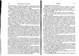 66 Breve diccionario de heurística
la relación esencial, se modifican sus anteriores concepciones instantánea-
mente,
"
en un lapso de tiempo inapreciable". He ahí un súbito salto de la
imaginación,
una brillante idea, un destello de ingenio.
Condición. Es la parte principal de un "problema por resolver".
(Véase problemas por resolver, problemas por demostrar, 3; pá-
gina 161. Véase también términos antiguos y nuevos, 2; página 191.)
Una condición se dice redundante si contiene elementos superfluos. Se
dice contradictoria cuando sus elementos se oponen unos a otros y son in-
compatibles de tal suerte que ningún objeto puede satisfacer la condición.
Así por ejemplo,
si una condición se expresa por un número de ecua-
ciones lineales mayor que el número de las incógnitas, puede ser redun-
dante o contradictoria.
Por el contrario, si la condición se expresa por un
número menor de ecuaciones que de incógnitas, es insuficiente para deter-
minar las incógnitas.
Por último, si la condición se expresa por igual nú-
mero de ecuaciones como de incógnitas, es en general suficiente para de-
terminar las incógnitas, pero puede, en ciertos casos excepcionales, ser
contradictoria o insuficiente.
¿Conoce algún problema que se relacione con el suyo? Es práctica-
mente imposible imaginar un problema completamente nuevo, que no se pa-
rezca en nada a otro o que no tenga ningún punto en común con un pro-
blema anteriormente resuelto; por lo demás, si un tal problema existiese
sería insoluble.
De hecho, cuando resolvemos un problema,
debemos siem-
pre valemos de los que ya hemos resuelto,
valemos de sus resultados,
del
método empleado o de la experiencia adquirida al resolverlos.
Y, claro está,
los problemas de los cuales nos valemos estarán en algún modo relaciona-
dos al que nos ocupa.
De ahí la pregunta: ¿Conoce algún problema que se
relacione con el suyo?
En general,
no se tiene ninguna dificultad en recordar problemas ya
resueltos que están más o menos relacionados con el propuesto. Pojí el con-
trario, la dificultad estriba en que, encontrándose muchos,
resulta difícil
elegir el que sea realmente útil.
Debemos buscar los que estén íntimamente
ligados al problema por resolver; hay que mirar bien la incógnita,
o
buscar un problema ya resuelto que esté ligado al nuestro por medio de la
generalización, particularización o analogía.
La finalidad de la pregunta que aquí tratamos es lograr la movilización
de los conocimientos anteriormente adquiridos (progreso y logro, 1).
Una parte esencial de nuestros conocimientos matemáticos la retenemos en
la memoria ep forma de teoremas ya demostrados.
De ahí la pregunta:
¿Conoce algún teorema que le pueda ser útil? Esta pregunta puede ser par-
ticularmente útil en el caso de un "problema por demostrar", es decir,
cuando hay que demostrar o refutar un teorema propuesto.
Definición 67
Contradictorio. Véase condición.
Corolario. Es un teorema que se determina fácilmente y que se de-
duce del examen de otro teorema que se acaba de demostrar. La palabra
proviene del latín; una traducción literal sería
"
prima
"
o "propina".
¿Cuál es la incógnita? ¿Qué se pide?; ¿qué se quiere determinar?;
¿qué se le pide que busque?
¿Cuales son los datos? ¿Qué elementos le dan?; ¿de qué dispone?
¿Cuál es la condición? ¿Por medio de qué condición están relacionadas
la incógnita y los datos?
Estas preguntas debe plantearlas el profesor a fin de saber si el enun-
ciado de un problema ha sido comprendido; el alumno debe ser capaz de
responder a ellas claramente. Además, estas preguntas atraen la atención
del alumno sobre las partes principales de un
"
problema por resolver
"
,
so-
bre la incógnita, los datos, la condición. Como puede ser necesaria la re-
petida consideración de estas partes, es conveniente repetir con frecuencia
esas preguntas en todas las fases de la solución. (Véanse los ejemplos de las
secciones 8, 10, 18, 20; planteo la ecuación, 3, 4, páginas 145-146;
problemas prácticos, 1, página 163; enigmas, página 85.)
Estas preguntas son de la mayor importancia para todo aquel que tenga
un problema por resolver. Le permiten medir su propia comprensión del
problema, concentrar su atención sobre esta o aquella parte principal
del problema. La solución consiste esencialmente en relacionar la incóg-
nita con los datos. Por ello, al resolver un problema, no se deben de perder
de vista, en ningún momento dichos elementos y preguntarse: ¿Cuál es la
incógnita?; ¿cuáles son los datos?
El problema puede tener numerosas incógnitas. La condición puede
presentar diversas partes que deben considerarse por separado. Puede resul-
tar ventajoso el considerar los datos también por separado. En estos diver-
sos casos, conviene introducir ciertas modificaciones en las preguntas, como
por ejemplo: ¿Cuáles son las incógnitas?; ¿cuál es el primer dato?; ¿cuál
es el segundo dato?; ¿cuáles son las diversas partes de la condición?;
¿cuál es la primera cláusula de la condición?
Las principales partes de un "problema por demostrar
"
son la hipótesis
y la conclusión, siendo las preguntas correspondientes: ¿Cuál es la hipóte-
sis?; ¿cuál es la conclusión? Aquí también podemos necesitar variar la ex-
presión verbal, modificar esas preguntas tan frecuentemente útiles, pregun-
tando por ejemplo: ¿De qué hipótesis parte usted?; ¿cuáles son las diversas
partes de su hipótesis? (Ejemplo en la sección 19.)
Definición. Definir un término es dar su significado en otros térmi-
nos que se suponen conocidos.
1.
En matemáticas existen dos tipos de términos técnicos. Algunos se
 