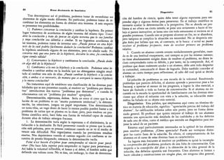 80
Breve diccionario de heurística
Tras descomponer así el problema, podemos tratar de recombinar sus
elementos de algún modo diferente.
En particular, podemos tratar de re-
combinar los elementos en forma de obtener otro teorema.
A este respecto
se presentan tres posibilidades:
1) Podemos conservar la conclusión y cambiar la hipótesis. En primer
lugar trataremos de acordarnos de algún teorema del mismo tipo: Consi-
dere la conclusión y trate de pensar en algún teorema que le sea familiar
y cuya conclusión sea idéntica o similar. Si no logramos acordarnos de
tal teorema,
podemos tratar de inventar uno: ¿Puede pensar en otra hipó-
tesis de la cual podría fácilmente deducir la conclusión? Podemos cambiar
la hipótesis omitiendo alguno de sus elementos, pero sin añadir nada: No
conserve más que una parte de la hipótesis, descarte la otra; ¿la conclusión
sigue siendo válida?
2) Conservamos la hipótesis y cambiamos la conclusión.
¿Puede dedu-
cir algo útil de la hipótesis?
3) Cambiamos a la vez la hipótesis y la conclusión. Podemos estar in-
clinados a cambiar ambas en la medida que no obtengamos ningún resul-
tado al cambiar una sola de ellas.
¿Puede cambiar la hipótesis o la conclu-
sión, o ambas si es necesario,
de manera que se acerquen la nueva hipótesis
y la nueva conclusión?
No trataremos aquí de establecer una clasificación de las diversas posi-
bilidades que se nos presentan cuando, al resolver un "problema por demos-
trar" introducimos dos nuevos "problemas por demostrar", o cuando lo
relacionamos con un
"
problema por resolver" apropiado.
Determinación,
esperanza, éxitos. Sería un error el creer que la so-
lución de un problema es un "asunto puramente intelectual"; la determi-
nación,
las emociones, juegan un papel importante.
Una determinación
un tanto tibia, un vago deseo de hacer lo menos posible pueden bastar a un
problema de rutina que se plantea en la clase; pero, para resolver un pro-
blema científico serio,
hace falta una fuerza de voluntad capaz de resistir
durante años de trabajo amargos fracasos.
1. La determinación varía según la esperanza o el abatimiento, la sa-
tisfacción o la desilusión.
Es fácil perseverar cuando se piensa que la solu-
ción está próxima, pero es penoso continuar cuando no se ve el medio de
vencer una dificultad.
Nos regocijamos cuando las previsiones resultan
exactas.
Nos deprimimos cuando el camino seguido con confianza se en-
cuentra de pronto bloqueado; entonces la determinación vacila.
Point n'est besoin d'espérer pour entreprendre ni réussir pour persé-
vérer (No hace falta esperar para emprender ni lograr para perseverar.)
Así habla la voluntad inflexible, el honor y el deber, el hombre noble que
defiende una valiosa causa. No es ésta, sin embargo,
la clase de determina-
/} ¡agnóstico 81
ción del hombre de ciencia, quien debe tener alguna esperanza para em-
prender algo y algunos éxitos para perseverar. En el trabajo científico es
necesario ajusfar la determinación a la perspectiva. No se aborda un pro-
blema si no ofrece un cierto interés; se pone uno seriamente a hacer el tra-
bajo si parece instructivo; se lanza uno con todo entusiasmo si encierra en sí
grandes promesas. Cuando uno se propone alcanzar un fin, no se abandona,
pero tampoco se complica la situación sin necesidad. No se desprecia nin-
gún éxito por ínfimo que sea, al contrario,
se le busca: si usted no puede
resolver el problema propuesto, trate de resolver primero un problema
relativo.
2.
Cuando un alumno comete errores verdaderamente garrafales, cuan-
do es de una lentitud exasperante, casi siempre es por las mismas razones;
no tiene absolutamente ningún deseo de resolver el problema, no desea in-
cluso comprenderlo como es debido, y por tanto, no lo comprende. Así, el
profesor que desee realmente ayudar a un alumno, debe ante todo despertar
su curiosidad, comunicarle el deseo de lograrlo. Debe también conceder al
alumno un cierto tiempo para reflexionar, al cabo del cual quizá se decida
a trabajar.
LaXsolución de problemas es una escuela de la voluntad. Resolviendo
problemas que parecen difíciles, el alumno aprende a perseverar pese a los
fracasos, a apreciar el menor de los progresos, a lograr la idea esencial-, a
hacer «n llamado a toda su fuerza de concentración. Si el alumno no en-
cuentra en la escuela la oportunidad de familiarizarse con las diversas emo-
ciones que ofrece el esfuerzo con vista a la solución, su educación mate-
mática ha fallado en su objeto más esencial.
Diagnóstico. Esta palabra, que empleamos aquí como un término téc-
nico en materia de educación, significa:
"
apreciación precisa del trabajo del
alumno
"
.
La calificación informa sobre este punto, pero en forma dema-
siado general. El profesor que quiera mejorar el trabajo de sus alumnos
necesita una apreciación más detallada de las cualidades y de los defectos
de cada uno de ellos, como el médico que necesita un diagnóstico para me-
jorar la salud de un paciente.
Estamos aquí particularmente interesados en la aptitud de los alumnos
para resolver problemas. ¿Cómo apreciarla? Puede ser ventajoso distin-
guir las cuatro fases de la solución. En efecto, el comportamiento de los
alumnos en el curso de estas diversas fases es característico.
La laguna más frecuente al resolver un problema es quizá la incomple-
ta comprensión del problema, producto de una falta de concentración. Con
respecto a la concepción del plan y la obtención de la idea general dei la
solución, dos defectos opuestos son frecuentes. Unos alumnos se lanzan a
hacer cálculos y construcciones sin ningún plan, sin ninguna idea general;
 