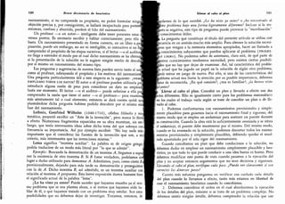 120 Breve diccionario de heurística
razonamiento, si no comprende su propósito, no podrá formular ning
objeción precisa y, por consiguiente, se hallará incapacitado para protest
entonces, confuso y aburrido, perderá el hilo del razonamiento.
Un profesor -o un autor- inteligente debe tener presentes estos
versos puntos.
Es necesario escribir y hablar correctamente; pero ello
basta. Un razonamiento presentado en forma correcta, en un libro o eni
pizarrón, puede sin embargo, no ser ni inteligible, ni instructivo si noli
comprender el propósito de las etapas sucesivas,
si el lector -o el auditor
no llega a entender el modo por el cual dicho razonamiento se ha obtent
si la presentación de la solución no le sugiere ningún medio de descut?
por sí mismo un razonamiento del mismo tipo. 
Las preguntas y sugerencias de nuestra lista pueden servir tanto al au'
como al profesor, subrayando el propósito y los motivos del razonamienj
Una pregunta particularmente útil a este respecto es la siguiente: ¿hem
empleado todos los datos? El autor o el profesor pueden utilizarla pa
introducir alguna razón de peso para considerar un dato no emplead
hasta ese momento.
El lector -o el auditor- puede referirse a ella pa
comprender la razón que tiene el autor -o el profesor- para examina
más atentamente tal o cual elemento; entonces se dará cuenta quizá qit
planteándose dicha pregunta hubiese podido descubrir por sí mismo est;
fase del razonamien
t
o.
Leibniz, Gottfried Wilhelm (1646-1716), célebre filósofo y ma
temático, proyectó escribir un "Arte de la invención", pero nunca lo llevó,
a efecto. Numerosos fragmentos esparcidos en su obra muestran,
sin emí
bargo,
que tenía interesantes ideas sobre dicho tema del que subraya con
frecuencia su importancia.
Así por ejemplo escribió: "No hay nada más
importante que el considerar las fuentes de la invención que son, a mi?
criterio, más interesantes que las invenciones mismas.
"
|
Lema significa "teorema auxiliar".
La palabra es de origen griego
podría traducirse de un modo más literal por "lo que se admite". |
Ejemplo: Buscando la demostración de un teorema /l, llegamos a supo-
ner la existencia de otro teorema B. Si B fuese verdadero, podríamos si
lugar a dudas utilizarlo para demostrar A.
Admitimos, pues, como cierto B,
provisionalmente, dejando para más tarde su demostración y proseguimos
con la de yl Dicho teorema B,
así admitido,
es un teorema auxiliar con
relación al teorema A propuesto.
Esta breve exposición ilustra bastante bien
el significado actual de la palabra
"
lema".
¿Lo ha visto ya antes? Puede suceder que hayamos resuelto ya el mis-
mo problema que se nos plantea ahora, o al menos que hayamos oído ha-
blar de él, o que hayamos tratado con un problema muy similar. Son estas
posibilidades que no debemos dejar de investigar. Tratamos, entonces, de
Llevar al cabo el plan 121
rdarnos de lo que sucedió. ¿Lo ha visto ya antes? o ¿ha encontrado el
mo problema bajo una forma ligeramente diferente? Incluso si la res-
csta es negativa, este tipo de preguntas puede provocar la
"
movilización
"
r
,
conocimientos útiles.
*
La pregunta que constituye el título del presente artículo se utiliza con
ecuencia en un sentido mucho más amplio. Para obtener la solución necesi-
mos que vengan a la memoria elementos apropiados, hacer un llamado a
conocimientos subyacentes que pueden aplicarse al problema (PROGRE-
>Y logro) . No podemos saber de antemano, claro está, de qué parte de
Igstros ccnocimientos tendremos necesidad, pero existen ciertas posibili-
¡ádes que no hay que dejar de examinar. Así, tal característica del proble-
% actual que ha jugado un papel en la solución de algún otro problema,
ede entrar en juego de nuevo. Por ello, si una de las características del
-
«blema actual nos llama la atención por su posible importancia, debemos
-
.
atar de reconocerla. ¿En qué consiste?; ¿nos es familiar?; ¿la hemos visto
lasantes?
% y,levar al cabo el plan. Concebir un plan y llevarlo a efecto son dos
.
ctos diferentes. Ello es igualmente cierto para los problemas matemáticos
en los cuales el trabajo varía según se trate de concebir un plan o de lle-
varlo al cabo.
1. Podemos conformarnos con razonamientos provisionales y simple-
mente plausibles para guiarnos hacia el razonamiento final y riguroso, del
mismo modo que se emplea un andamiaje para sostener un puente durante
su construcción. Cuando la obra está lo suficientemente avanzada y se retira
el andamiaje, el puente debe mantenerse por sí mismo. Del mismo modo,
cuando se ha avanzado en la solución, podemos descartar todos los razona-
mientos provisionales y simplemente plausibles, debiendo quedar el resul-
tado apuntalado por el solo rigor del razonamiento.
Cuando concebimos un plan que debe conducirnos a la solución, no
debemos dudar en emplear un razonamiento simplemente plausible y heu-
] rístico, ya que todo lo que puede conducir a una idea buena es bueno. Pero
debemos modificar este punto de vista cuando pasamos a la ejecución del
plan y no aceptar entonces argumentos que no sean decisivos y rigurosos.
Llevando al cabo el plan, verifique cada paso. ¿Puede ver claramente si son
correctos los diversos pasos?
Cuanto más esfuerzo pongamos en verificar con cuidado cada detalle
del plan cuando lo llevamos a efecto, tanto más estamos en libertad de
usar el razonamiento heurístico cuando lo concebimos.
2. Debemos considerar el orden en el cual abordaremos la ejecución
de los detalles del plan, máxime si se trata de un problema complejo. No
debemos omitir ningún detalle, debemos comprender la relación que une
 