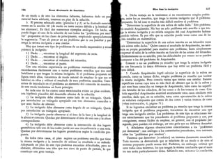 126 Breve diccionario de heurística
de un modo o de otro los elementos fallantes, habremos dado un pas
esencial hacia adelante, tenemos un plan de la solución.
3. El proceso esbozado antes (párrafos 1 y 2) se ha ilustrado esenci
mente en la sección 10 (de modo un tanto oscuro debido a la lentitud d
ios alumnos).
Es fácil dar numerosos ejemplos análogos.
De hecho,
s
puede llegar al caso de la solución de casi todos los "problemas por resol-1,
ver
"
propuestos en las clases de principiantes, empleando apropiadamente
la sugerencia: Trate de pensar en un problema que le sea familiar y que
tenga la misma incógnita o una similar.
Hay que tomar este tipo de problemas de un modo esquemático y mirar*
primero la incógnita:
1) Dado. . . , encontrar la longitud del segmento de recta.
2) Dado...
, encontrar el ángulo.
3) Dado. . . , encontrar el volumen del tetraedro.
4) Dado. ..
, encontrar el punto.
Con una mínima experiencia en problemas matemáticos elementales
recordaremos fácilmente uno o varios problemas sencillos que nos seaní
familiares y que tengan la misma incógnita.
Si el problema propuesto noí
figura entre ellos, trataremos de modo natural de emplear lo que nos es
familiar en ellos y utilizar el resultado de esos problemas sencillos. Trata-:
remos de introducir en el problema un elemento útil conocido de nosotros;
de este modo tendremos un buen principio.
En cada uno de los cuatro casos mencionados existe un plan evidente,
una hipótesis plausible del desarrollo ulterior de la solución.
1) La incógnita debe obtenerse como lado de un triángulo. Queda
por introducirse un triángulo apropiado con tres elementos conocidos o
que sean fáciles de obtener.
2) La incógnita debe obtenerse como ángulo de un triángulo. Queda
por introducirse un triángulo apropiado.
3) La incógnita puede obtenerse si el área de la base y la longitud de
la altura se conocen.
Quedan por determinarse el área de una cara y la altura
correspondiente.
4) La incógnita debe obtenerse como la intersección de dos lugares
geométricos cada uno de los cuales puede ser una circunferencia o una recta.
Quedan por determinarse los lugares geométricos según la condición pro-
puesta.
En todos estos casos, el plan sugiere un problema sencillo que tiene
la misma incógnita y la intención de utilizar su resultado o su método.
Adoptando un plan de este tipo podemos encontrar dificultades, pero no
obstante, obtenemos una idea que nos sirve de punto de partida, lo que
constituye una gran ventaja.
Mire bien la incógnita 127
4. Dicha ventaja no la tendremos si no encontramos ningún proble-
la
,
entre los ya resueltos, que tenga la misma incógnita que el problema
propuesto. En tal caso es mucho más difícil resolver el problema.
;
"
Determinar la superficie de una esfera de radio dado.
"
Este problema
lo resolvió Arquímedes. No hay un solo problema más sencillo o que ten-
ga la misma incógnita y no existía ninguno del cual Arquímedes hubiese
podido valerse. Es por ello que su solución puede verse como una de las
más notables en matemáticas.
"
Determinar la superficie de una esfera inscrita en un tetraedro cuyas
seis aristas están dadas.
"
Quien corjoce el resultado de Arquímedes, no nece-
sita su propia genialidad para resolver este problema; basta simplemente
expresar el radio de la esfera inscrita en función de las aristas del tetraedro.
Evidentemente no es sencillo, pero las dificultades por vencer no se pueden
comparar a las del problema de Arquímedes.
Conocer o no un problema ya resuelto que tenga la misma incógnita
es con frecuencia la única diferencia que hay entre un problema fácil y
Otro difícil.
5.
Cuando Arquímedes logró calcular la superficie de la esfera no
conocía, como ya hemos dicho, ningún problema ya resuelto que tuviese
la misma incógnita. Pero conocía varios que tenían una similar. Existen
superficies curvas cuya área es más fácil de obtener que la de la esfera y
que eran bien conocidas en tiempo de Arquímedes, tales como las superfi-
cies laterales de los cilindros, de los conos o de los troncos de cono. Con
toda seguridad Arquímedes examinó atentamente estos casos similares más
sencillos, dado que, en su solución, toma como aproximación de la esfera
un volumen compuesto que consta de. dos conos y varios troncos de cono
(véase definición, 6; página 71).
Si no logramos encontrar un problema ya resuelto que tenga la misma
incógnita que el problema propuesto, trataremos de encontrar uno que
tenga una incógnita similar. Los problemas de este tipo se relacionan me-
nos estrechamente que los precedentes al problema propuesto y son, por
consiguiente,
menos fáciles de emplear, en general, con el propósito per-
seguido, pero pueden sin embargo, ser una guía que no debemos descartar.
6. Añadamos algunas observaciones concernientes a los
"
problemas
por demostrar
"
; son análogas a los comentarios precedentes, más extensos,
sobre los
"
problemas por resolver
"
.
Tenemos que demostrar (o refutar) un teorema claramente enunciado.
Todo teorema ya demostrado que se relacione de un modo o de otro al
teorema propuesto puede sernos útil. Podemos, sin embargo, estimar que
entre todos estos teoremas, los que tengan la misma conclusión que el nues-
tro nos serán particularmente útiles. Sabiendo esto, miramos la conclusión,
 