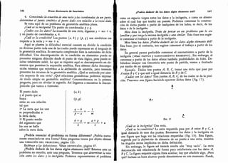 146 Breve diccionario de heurística
4. Conociendo la ecuación de una recta y las coordenadas de un punto,
Jeterminar el punto simétrico al punto dado con relación a la recta dada.
Se trata aquí de un problema de geometría analítica plana.
¿Cual es la incógnita? Un punto de coordenadas p y q.
¿Cuales son los datos? La ecuación de una recta, digamos y = mx + n,
y un punto de coordenadas a, b.
¿Cuál es la condición? Los puntos {a, b) y (p, q) son simétricos con
respecto a la recta y = mx + «.
Aquí se plantea la dificultad esencial consiste eri dividir la condición
en diversas partes cada una de las cuales puede expresarse en el lenguaje de
la geometría analítica.
Es necesario comprender bien la naturaleza de dicha
dificultad. Una descomposición de la condición en elementos puede no
presentar ninguna objeción desde el punto de vista lógico, pero puede re-
sultar totalmente inútil.
Lo que se requiere aquí es descomponerla en ele-
mentos que permitan la expresión analítica.
Para obtener dicha descompo-
sición tenemos que referirnos a la definición de simetría, pero teniendo
presentes los recursos de la geometría analítica. ¿Qué se entiende por sime-
tría respecto de una recta? ¿Qué relaciones geométricas podemos expresar
de modo simple en geometría analítica? Concentrémonos en la primera
pregunta, pero sin olvidar la segunda. Así llegamos a encontrar la descom-
posición que vamos a formular.
El punto dado
y el punto que se
busca
están en una relación
tal que:
l' La recta que los une
es perpendicular a
la recta dada;
2' El punto medio
del segmento que
los une se halla
sobre la recta dada.
¿Podría enunciar el problema en forma diferente? ¿Podría nueva-
mente enunciarlo en otra forma? Estas preguntas tienen por objeto obtener
una variación del problema, página 193.
Refiérase a las definiciones. Véase definición, página 67.
¿Podría deducir de los datos algún elemento útil? Estamos ante un
problema no resuelto, ante una pregunta. Tenemos que determinar la rela-
ción entre los datos y la incógnita.
Podemos representarnos el problema
iP'í)
q-b _
p-a
b + q
1
m
a + p
m -
í- + n
¿Podría deducir de los datos algún elemento útil? 147
como un espacio virgen entre los datos y la incógnita, o como un abismo
sobre el cual hay que tender un puente. Podemos comenzar la construc-
ción de dicho puente a partir de cualquiera de los lados, es decir,
de los
datos o de la incógnita.
Mire bien la incógnita. Trate de pensar en un problema que le sea
familiar y que tenga la misma incógnita o una similar. Esta frase nos sugie-
re comenzar el trabajo a partir de la incógnita.
Mire bien los datos ¿Podría deducir de los datos algún elemento útil?
Esta frase, por el contrario, nos sugiere comenzar el trabajo a partir de los
datos.
En general parece preferible comenzar el razonamiento a partir de la
incógnita (véase pappus y razonamiento regresivo). Sin embargo, el
comenzar a partir de los datos ofrece también posibilidades de éxito. De-
biéndose ensayar con frecuencia este punto de partida, vamos a ilustrarlo
por medio de un ejemplo.
Ejemplo. Dados tres puntos A, B, C, trazar una recta que pase por
A entre 5 y C y que esté a igual distancia de B y de C.
¿Cuáles son los datos? Tres puntos A, B, C, de los cuales se da la posi-
ción. Tracemos una figura haciendo aparecer dichos datos (fig. 17).
B
A.
C
Fig. 17
¿Cuál es la incógnita? Una recta.
¿Cuál es la condición? La recta requerida pasa por A entre B y C, a.
igual distancia de esos dos puntos. Reunamos los datos y la incógnita en
una figura que haga ver las relaciones requeridas (fig. 18). Esta figura,
sugerida por la definición de distancia de un punto a una recta, muestra
los ángulos rectos implícitos en dicha definición.
Sin embargo, la figura así trazada resulta aún
"
muy vacía
"
. La recta
desconocida está relacionada de forma poco satisfactoria con los datos A,
ByC.La. figura requiere alguna línea auxiliar, hay que añadirle algo. ¿Pero
qué? Incluso un buen alumno puede desorientarse en este momento. Puede,
 