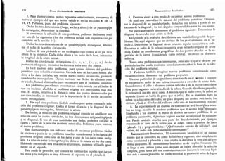 172
Breve diccionario de lieuristica
2. Para ilustrar ciertos puntos expuestos anteriormente, tomaremos de
nuevo el ejemplo del que nos hemos valido ya en las secciones 8, 10, 12,
14, 15. Partamos, pues, del problema siguiente:
Dadas las tres dimensiones (largo, ancho y altura) de un paralelepípe-
do rectangular, determinar la diagonal.
Si conocemos la solución de este problema, podemos fácilmente resol-
ver uno de los siguientes (los dos primeros ya han sido expuestos casi por
completo en la sección 14):
Dadas las tres dimensiones de un paralelepípedo rectangular, determi-
nar el radio de la esfera circunscrita.
La base de una pirámide es un rectángulo cuyo centro es el pie de la
altura de la pirámide.
Dada dicha altura y los lados de la base,
determinar
la longitud de la arista lateral.
Dadas las coordenadas rectangulares {xu j,, z,), (a,., y ,, z ) de dos
puntos en el espacio, encontrar la distancia entre esos dos puntos.
Es fácil resolver estos problemas, pues apenas difieren del problema
primitivo cuya solución conocemos. En cada uno de los casos hemos aña-
dido, a ios datos iniciales, una noción nueva: esfera circunscrita, pirámide,
coordenadas rectangulares.
Dichas nociones tan fáciles de eliminar como
de añadir,
bastará eliminarlas para encontrarse ante el problema primitivo.
Los problemas precedentes presentan un cierto interés por el hecho de
que las nociones añadidas al problema original sen interesantes ellas mis-
mas. El último,
relativo a la distancia entre dos puntos determinados por
sus coordenadas, es interesante por la importancia de la noción de coorde-
nadas rectangulares.
3. He aquí otro problema fácil de resolver para quien conozca la solu-
ción del problema original: Dados el largo, el ancho y la diagonal de un
paralelepípedo rectangular, determinar la altura.
De hecho, la solución del problema original consiste en establecer una
relación entre las cuatro cantidades,
las tres dimensiones del paralelepípedo
y su diagonal. Si tres de esas cantidades son dadas, podemos calcular la
cuarta a partir de la relación existente entre ellas.
Podemos, pues, resolver
el nuevo problema.
Este nuevo ejemplo nos indica el medio de encontrar problemas fáciles
de resolver a partir de un problema resuelto: consideremos la incógnita del
problema original como uno de los datos y uno de los datos como incóg-
nita. La relación entre la incógnita y los datos es la misma en los dos casos.
Habiendo encontrado esta relación en el primero, podemos utilizarla igual-
mente en el segundo.
Este modo de proceder,
que consiste en cambiar los papeles que juegan
los datos y la incógnita es muy diferente al expuesto en el párrafo 2.
Razonamiento heurístico 173
4.
Pasemos ahora a otro modo de encontrar nuevos problemas.
He aquí una generalización natural del problema primitivo: Determi-
nar la diagonal de un paralelepípedo,
dadas las tres aristas a partir de un
extremo de la diagonal y los tres ángulos comprendidos entre las tres aristas.
Por particularizactón obtenemos el problema siguiente: Determinar la
diagonal de un cubo cuya arista es dada.
Recorriendo a la analogía, descubrimos una variedad inagotable de pro
-
blemas. He aquí algunos que se derivan de los ya examinados en el pá-
rrafo 2. Determinar la diagonal de un octaedro regular cuya arista es dada.
Encontrar el radio de la esfera circunscrita a un tetraedro regular de arista
dada. Dadas las coordenadas geográficas de dos puntos situados en la su-
perficie de la tierra (considerada como esfera), encontrar su distancia
esférica.
Todos estos problemas son interesantes, pero sólo el que se obtiene por
particularización puede resolverse inmediatamente sobre la base de la solu-
ción del problema original.
5.
Podemos también imaginar nuevos problemas considerando como
variables ciertos elementos del problema propuesto.
Un caso particular de un problema mencionado en el párrafo 2 consiste
en encontrar el radio de una esfera circunscrita a un cubo de arista dada.
Consideremos el cubo y el centro común del cubo y de la esfera como datos
fijos, pero hagamos variar el radio de la esfera. Cuando el radio es pequeño,
la esfera está inscrita en el cubo. A medida que el radio crece, la esfera se
expande (como un balón de goma que se infla). En un momento dado, la
esfera toca las caras del cubo; un poco después, sus aristas; más: tarde, los
vértices. ¿Cuál es el valor del radio en cada uno de los momentos críticos?
6. La experiencia de un alumno en matemáticas será iriconi ieta mien-
tras no tenga ocasión de resolver problemas que él u ismo hdya¡}
'
mieníado.
Enseñando a los alumnos el modo de derivar un nuevo problema de un
problema ya resuelto, el profesor logrará suscitar la curiosidad de süs alum-
nos. Puede también dejarles una parte del descubrimiento, por ejemplo,
exponiendo el caso de la esfera que se dilata como, acabamos de hacer
(párrafo 5) y preguntándoles:
"
¿Qué tratarán ustedes de cálcular?; ¿qué
valóres del radio son particularmente interesantes?"
Razonamiento heurístico. El razonamiento heurístico es un razona-
miento que se considera no como definitivo y riguroso, sino simplemente
como provisional y plausible y cuyo objeto es descubrir la solución del pro-
blema propuesto. El razonamiento heurístico es de empleo frecuente. No
se llega a una certeza plena sino después de haber obtenido la solución
completa,
pero hasta ahí nos, contentaremos con frecuencia con una hipó-
tesis más o menos plausible. Se puede necesitar lo provisorio antes de lograr
 