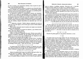 180 Breve diccionario de heurística
de vista y lo lleva a sus conclusiones extremas, hasta el punto en que se
llega a una absurdidad manifiesta.
La demostración indirecta establece la verdad de una afirmación demos-
trando la falsedad de la afirmación contraria. La demostración indirecta
se parece un poco al proceder del político que apoya a un candidato ponien-
do en tela de juicio la reputación de su oponente.
La reducción al absurdo y la demostración indirecta son herramien-
tas eficaces en el trabajo de descubrimiento, que se presentan de modo
natural a la mente del investigador. No obstante, ciertos filósofos y muchos
principlantes demuestran hacia ellas una cierta aversión, lo cual es com-
prensible: los satíricos y los políticos hábiles no pueden, en efecto, agradar
a todo el mundo. Ilustremos primero por medio de ejemplos la eficacia de
estos dos métodos, después discutiremos las objeciones que se les han
puesto.
1.
Reducción al absurdo. Escribir números empleando una sola vez
cada uno de ios diez dígitos y de tal forma que la suma de dichos números
sea igual a 100.
Puede resultar interesante tratar de resolver este enigma cuyo enunciado
requiere cierta elucidación.
¿Cuál es la incógnita? Un conjunto de números; y por números enten-
demos,
claro está, números enteros.
¿Cuál es el dato? El número 100.
¿Cuál es la condición? Comprende dos partes. Primero, para escribir el
conjunto de números requeridos, hay que emplear cada uno de los diez
dígitos, 0, 1, 2, 3, 4, 5, 6, 7, 8 y 9 solamente una vez. Segundo, la suma
de los números del conjunto debe ser igual a 100.
Conserve una sola parte de la condición, descarte la otra. La primera
parte sola es fácil de satisfacer. Tomemos la serie 19, 28, 37, 46, 50. Cada
dígito aparece una sola vez. Pero claro está, la segunda parte de la condi-
ción no se satisface; la suma de dichos números es 180 y no 100. Podemos,
sin embargo, hacerlo mejor.
"
Trate, trate de nuevo." Si, por ejemplo
19 + 28 + 30 -I- 7 + 6 + 5 + 4 = 99
La primera parte de la condición se satisface y la segunda casi se satis-
face, dado que tenemos 99 en lugar de 100. Podríamos de igual modo sa-
tisfacer fácilmente la segunda parte si descartamos la primera:
19 + 28 + 31 + 7 + 6 + 5 + 4 = 100
Ahora es la primera parte la que no se satisface dado que la cifra 1 apa-
rece dos veces y el 0 ninguna.
"
Trate,
trate de nuevo."
Después de algunos otros intentos infructuosos, podemos sospechar
que no es posible obtener el número 100 de la forma en que se pide. En-
Reducción al absurdo y demostración indirecta 181
tonces se plantea el problema siguiente: Demostrar que es imposible
satisfacer al mismo tiempo las dos partes de la condición propuesta.
Incluso los buenos alumnos pueden considerar este problema por en-
cima de sus posibilidades. Basta, sin embargo,
tomar una actitud correcta.
Debemos examinar la situación hipotética en la cual las dos partes de la
condición están satisfechas.
Los intentos infructuosos nos han hecho suponer que dicha situación no
podía presentarse en la realidad. No obstante, sin dejarnos llevar por esa
¡dea, examinemos la hipótesis según la cual las dos partes de la condición
fuesen satisfechas. Imaginemos, pues, una serie de números cuya suma es
100. Deben ser de una o de dos cifras. Por otra parte hay diez cifras y
dichas diez cifras deben ser todas diferentes, puesto que cada una de ellas,
0, 1, 2, ..., 9 no debe aparecer sino una vez. La suma de las diez cifras es
0 + 1 + 2 + 3 + 4 + 5 + 6 + 7 + 8 + 9 = 45.
Así pues, algunas de esas cifras representarán unidades,
las otras de-
cenas. Se requiere cierta sagacidad para dar con la idea de que la suma
de las cifras que representan decenas puede tener cierta importancia.
Repre-
sentemos dicha suma por /, La suma de las cifras restantes que representan
las unidades será 45 - /. Por tanto,
la suma de todos los números de la
serie debe ser
10/ + (45 - /) = 100
Ecuación de primer grado en / que permite determinar su valor
55
/ =
9
Se constata ahora que hay algo erróneo. El valor determinado para /
no es número entero y ello es evidentemente contrario a la condición.
Par-
tiendo de la hipótesis según la cual se podían satisfacer a la vez las dos
partes de la condición, hemos llegado a una absurdidad manifiesta. ¿Cómo
podemos explicar esto? Admitiendo que la hipótesis original era errónea y
que las dos partes de la condición no podían satisfacerse al mismo tiempo.
Así pues, hemos llegado a nuestra meta.
Hemos logrado demostrar, que
las dos partes de la condición propuesta son incompatibles.
Nuestro razonamiento es una típica "reducción al absurdo".
2.
Observaciones. Volvamos al razonamiento precedente y tratemos
de comprender su curso general.
Queremos demostrar que es imposible cumplir una cierta condición,
es
decir, que no se puede presentar nunca una situación en la cual todas las
partes de la condición se satisfagan simultáneamente. Pero, si todavía na'da
hemos demostrado, debemos admitir la posibilidad de que dicha situación
pudiese presentarse. Sólo examinando de cerca la situación hipotética po-
 
