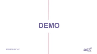 DEMO
GEORGE SHEVTSOV
 