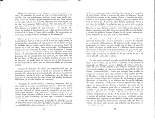 Llego a lo más importante: hay que rechazar los medios exte-
riores.. Lo dramático no reside en estar en estas condiciones o en
aquéllas, que son condiciones positivas (como estar medio per-
dido, poder ser salvado). Reside simplemente en ser. Darse cuenta
es sin más refutar con bastante coherencia los subterfugios por
lo~ que no~ escapamos habitualmente. No más salvación: es e!
más odioso de los subterfugios. La dificultad -que la refutación
debe hacerse en nombre de una autoridad- se resuelve así:
refuto en nombre de la refutación, que es la experiencia misma (la
voluntad de ir hasta e! límite de lo posible). La experiencia, su
autoridad, su método no se distingue de la refutación 5.
Habría podido decirme: e! valor, la autoridad, es e! éxtasis;
la experiencia interior es e! éxtasis; e! éxtasis es, según parece, la
comunicación, oponiéndose al replcgamiento en sí mismo de que
he hablado. De este modo, habría sabido y encontrado (hubo un
tiempo en el que creí saber, haber encontrado). Pero llegamos al
éxtasis por una refutación de! saber. Si me detengo en el éxtasis
y me hago con él, finalmente acabaré por definirlo. Pero nada
resiste a la refutación de! saber y he visto en último extremo que
la misma idea de comunicación deja desnudo, sin saber nada. Sea
lo que fuere, a falta de una revelación positiva presente en mí
en extremo, no puedo darle ni razón de ser ni fin. Permanezco
en e! intolerable no saber, que no tiene otra salida que e! éxtasis
mismo.
Estado de desnudez, de súplica sin respuesta en el que, sin
embargo, advierto esto: que se aferra a la evitación de todo sub-
terfugio. De tal suerte que, permaneciendo tales los conocimientos
particulares, menos el suelo, su fundamento, que les falta, me
apercibo al hundirme que la única verdad del hombre, finalmente
entrevista, es ser una súplica sin respuesta.
Aquejada de sencillez tardía, e! avestruz, finalmente, deja un
ojo, fuera de la arena, chocantemente abierto Pero por mucho
que se me lea, con la mejor voluntad del mundo, con la mayor
atención, llegando al último grado de convicción, no por eso se
estará más desnudo Pues desnudez, hundirse, súplica, son en
primer lugar nociones añadidas a otras. Aunque unidas a la evi-
tación de todo subterfugio, en tanto que extienden el dominio
5 Como digo en la cuarta parte, el principio de refutación * es uno
de ésos sobre los que insiste Maurice Blanchot como sobre un fundamento.
* rContestación en contextos discursivos, lo traduzco por refutación;
en otros casos, por rechazo. recusación (N del T)l
22
de los conocimientos, están reducidas ellas mismas a la condición
ele subterfugios Tal es en nosotros el trabajo de! discurso. Y esta
dificultad se expresa así: la palabra silencio es también un ruido,
hablar es en sí mismo imaginar conocer, y para no conocer haría
falta no hablar ya. Aunque la arena hubiera permitido abrirse a
mis ojos, he hablado: las palabras, que no sirven más que para
huir, cuando he dejado de huir me reenvían de nuevo a la huida.
Mis ojos se han abierto, es cierto, pero hubiera sido preciso no
decirlo, permaneciendo fijo como un animal. He querido hablar,
y como si las palabras llevasen e! peso de mil sueños, suavemente,
como fingiendo no ver, mis ojos se han cerrado.
El espíritu se pone al desnudo por un «íntimo cese de toda
operación intelectua1» .. En caso contrario, el discurm le mantiene
en su pequeño doblegamiento. El discurso puede soplar tempes-
tuosamente, si quiere, que por mucho que yo haga, al amor de
la lumbre el viento no puede helar.. La diferencia entre experien-
cia interior y filosofía reside principalmente en que, en la expe-
riencia, el enunciado no es nada más que un medio, e incluso,
tanto como un medio, un obstáculo; 10 que cuenta no es ya el
enunciado del viento, sino e! viento.
En este punto vemos el segundo sentido de la palabra drama-
tizar: es la voluntad. que se añade al discurso, de no atenerse al
enunciado, de obligarse a sentir lo helado del viento, a estar des-
nudo.. De aquí e! arte dramático que utiliza la sensación, no dis-
cursiva, esforzándose en conmover, imitando para ello e! ruido del
viento e intentando helar ---como por contagio: hace temblar en
escena un personaje (antes que recurrir a estos medios groseros,
la filosofía se rodea de signos narcóticos)-. A este respecto, es
un error clásico asignar Jos Ejercicios de San Ignacio al método
discursivo: se inscriben en un discurso que lo regula todo pero
de modo dramático.. El discurso exhorta: represéntate, dice, el
lugar, los personajes del drama, y mantente ahí como uno de
ellos; disipa -tensando para ello tu voluntad- el torpor, la
ausencia a las que las palabras inclinan. La verdad es que los
Ejercicios, horror en su totalidad del discurso (de la ausencia),
intentan remediarlo por medio de la tensión del discurso, y que
a menudo e! artificio fracasa (por otra parte, e! objeto de con·
templación que proponen es sin duda el drama, pero comprome-
tido en las categorías históricas del discurso, lejos del Dios sin
forma y sin modo del Carmelo, más sedientos que los jesuitas de
experiencia interior).
23
 