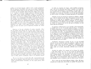 profiero en mi fuero interno: ¿Qué es e,to?) cuando permanezco
ahí sin respuesta concebible, creo que en mí mismo, fjnalm~nte,
ese hombre debería matar lo que soy, llegar a ser hasta tal punto
él mismo que mi estupidez deje de hacerme risible. En lo tocan-
te a... (escasos y furtivos testigos quizá me adivinen) les pido
que vacilen: pues estando condenado a llegar a ser hombre (o
más) me es preciso morir ahora (para mí mismo), darme a luz a
mí mismo. Las cosas no podrían seguir siendo lo que son por
más tiempo. Las posibilidades del hombre no podrían limitarse .a
ese constante asco de sí mismo, a ese repetido reniego de mon-
bundo. No podemos ser indefinidamente lo que somos: palabras
que se anulan las unas a las otras y, juntamente, basamentos in-
destructibles, que nos creemos el fundamento del mundo. ¿Estoy
despierto? Lo dudo y sería capaz de llorar ¿Seré el primero
sobre la tierra en sentir que la impotencia humana me vuelve
loco?
Aspectos en los que vislumbro el camino recorrido.-Hace
de esto quince años (puede que un poco más), volvía yo de no
sé donde por la noche, tarde. La calle de Rennes estaba desierta.
Viniendo de Saint-Gennain atravesé la calle de Four (por el lado
de Correos). Tenía en mi mano un paraguas abierto y creo que
no llovía. (Pero yo no había bebido: lo digo y estoy seguro de
ello.) Tenía ese paraguas abierto sin necesidad (excepto una de
la que hablo mils adelante). Entonces era yo muy joven, caótico
y lleno de embriagueces vacías: una ronda de ideas inconvenien-
tes, vertiginosas, pero llenas ya de preocupaciones, de rigor y cru-
cificantes, tenían libre curso .. En ese naufragio de la razón, la
angustia, la decadencia solitaria, la cobardía, la mala ley, encon-
traban su sitío: la fiesta empezaba de nuevo un poco más tarde.
Lo cierto es que esta exuberancia, junto con el choque con 10
«imposible», estallaron en mi cabeza. Un espacio constelado de
risas abrió su abismo oscuro ante mí Al cruzar la calle de Four,
adiviné a esa <<nada» desconocida, repentinamente. negué esos
muros grises que me encerraban, me abalancé en una especie de
arrobo Rcfa divinamente: el paraguas se había cerrado sobre mi
cabeza y me cubría (me cubrí a propósito con este sudario negro) ..
Reí como quizá no se había rciclo nunca, el fondo mismo de cada
cosa se abría, puesto al desnudo, como si yo estuviese muerto.
No sé si me detuve, en medio dela calle, enmascarando mi de-
lirio con un paraguas. Quizá di saltos (esto es ilusorio, sin duda):
estaba convulsivamente iluminado, me reía, según pienso, mien-
tras corría ..
42
.....
La duda me angustia sin tregua. ¿Qué significa la ilumina-
ción? ¿Sea de la naturaleza que fuere? ¿Incluso si el brillo del
sol me cegase interiormente y me abrasase? Un poco más o un
poco menos de luz no cambian nada; de todos modos, solar o no,
el hombre no es más que el hombre: no ser más que el hombre,
no salir de ahí; es el ahogo, la pesada ignorancia, lo intolerable.
«Enseño el arte de convertir la angustia en delicia», «glorifi-
car»: todo el sentido de este libro. La aspereza en mí, la «des-
dicha», no es más que la condición. Pero la angustia que se
transforma en delicia sigue siendo la angustia: no es la delicia,
ni la esperanza, es la angustia, que hace daño y quizá descompo-
ne. Quien no «muere» por no ser más que un hombre, no será
nunca más que un hombre..
La angustia, evidentemente, no se aprende. ¿Se la provocará?,
es posible, pero no creo. Se pueden agitar las heces. Si alguien
se confiesa angustiado, es preciso mostrale la nulidad de sus razo-
nes. Imagina una salida para sus tormentos: si tuviese más dine-
ro, una mujer, otra vida ... La ingenuidad de la angustia es infini-
ta. En lugar de ir a la profundidad de su angustia, el ansioso parlo-
tea, se degrada y huye. Sin embargo, la aGgustia era su oportu-
nidad: fue elegido en la medida de sus presentimientoL Pero
qué fracaso si la elude: no sufre menos y se humilla, se hace bru-
to, falso, superficial. La angustia eludida hace del hombre un
jesuita agitado, pero en el vado ..
Temblando. Permanecer inmóvil, de pie, en una oscuridad
solitaria, en una actitud sin gesto de suplicante: súplica, pero sin
gesto y, sobre todo, sin esperanza .. Perdido y suplicante, ciego,
medio muerto. Como Job en su muladar, pero no imaginándose
nada, caída va la noche, desarmado, sabiendo que se está per-
elido.
Sentido de súplica.-Lo expreso así, en forma de oraClon:
-«¡Oh, Dios Padre, Tú, que, en una noche de desesperación,
crucificaste a Tu hijo, que, en esa noche de carnicería, a medida
que la agonía llegaba a ser imposible --de gritar- te hiciste 10
Imposible Tú mismo y experimentaste la imposibilidad hasta el
horror, Dios de la desesperación, dame ese corazón. Tu corazón,
que desfallece, que se exaspera y que no tolera ya que Tú seas!».
No se capta de qué forma debemos hablar a Dios. Mi deses-
peración no es nada, pero ¡la de Dios, en cambio! No puedo vivir
43
 