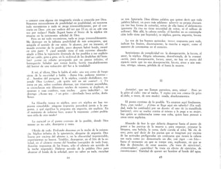 o conocer cosa alguna sin imaginada vivida o conocida por Dios.
Nosotros retrocedemos de posibilidad en posibilidad, en nosotros
todo recomienza y nada se juega irreversiblemente, por el con-
trario en Dios: ¿en ese «salto» del ser que El es, en su «de una
vez por todas»? Nadie llegará hasta el límite de la súplica sin
situarse en la extenuante soledad de Dios
Pero en mí todo recomienza, nada se juzga irreversiblemente.
Me destruyo en la infinita posibilidad de mis semejantes, que
aniquila el sentido de ese «mí». Si alcanzo, por un instante, el
mundo extremo de lo posible, poco después habré huido, estaré
en otra parte. Y ¿qué sentido tiene el más extremo absurdo:
añadir a Dios la repetición ilimitada de los posibles y ese suplicio
del ser caído, gota a gota, en la multitud de las desdichas del hom-
bre? ¡como un rebaño perseguido por un pastor infinito, el
borreguerío balador que somos huiría, huiría inacabablemente
del horror de una reducción del Ser a la totalidad!
A mí, al idiota, Dios le habla al oído: una voz como de fuego
viene de la oscuridad v habla -llama fría, ardiente tristeza-
aL ... hombre del parag(¡as A la súplica, cuando desfallezco, res-
ponde Dios (¿cómo?, ¿de quién reír en mi cuarto? .). Yo
estoy en pie, sobre cumbres diversas, tan tristemente ascendidas,
se entrechocan mis diferente" noches de espanto, se duplican, se
ayuntan y esas cumbres, esas noches igozo indecible!... me
detengo ¿Acaso soy.. ? un grito -derribado boca arriba, desfa·
llezco ..
La filosofía nunca es súplica, pero sin súplica no hay res-
puesta concebible: ninguna respuesta precederá jamás a la pre-
gunta; y qué significa la pregunta sin angustia, sin suplicio. En
~l momento de volverse loco, acaece la respuesta: ¿cómo podría-
mos oírla de otro modo?
Lo esencial es el punto extremo de lo posible, donde Dios
mismo ya no cabe, desespera y mata.
Olvido de todo. Profundo descenso en la noche de la existen-
cia.. Súplica infinita de la ignorancia, ahogarse de angustia. Des-
lizarse por encima del abismo y, en la obscuridad impenetrable,
experimentar su horror. Temblar, desesperar, en el frío de la so-
ledad, en el silencio eterno del hombre (estupidez de toda frase,
ilusorias respuestas de las frases, sólo el silencio sin sentido de
la noche responde). Haberse servido de la palabra Dios para
alcanzar el fondo de la soledad, pero no saber ya nada, escuchar
44
su voz. Ignor~tla. Dios última palabra que quiere decir que toda
valabra faltara, un poco más adelante: advertir su propia elocuen-
Cla (no hay forma de evitarla), reírse de ella hasta el alelamiento
ignorante (1a risa no tiene necesidad de reírse ni el sollozo de
S?~OZa1). ~ás allá, la cabeza estalla: el hombre' no es contempla-
Clan (solo tlene paz huyendo), es súplica, guerra, angustia, locura.
. .La voz d; ~os bu~nos apóstoles: tienen respuesta para todo,
mdlCan los hnlltes, dIscretamente, la marcha a seguir, como el
maestro de ceremonias en el entierro.
Sentimiento de complicidad en: la desesperación, la locura el
amor, la súplica. Alegría inhumana, desenfrenada de la com~ni­
cación" pue; desesperación, locura, amor, no ha; un punto del
e~paCl~ v.aclO q~e no s?a ?esesper,ación, locura, amor y aún más:
nsa, vertlgo, nausea, perdIda de SI hasta la muerte.
II
i~rrisión!, que me llamen panteísta, ateo, teísta! ... Pero yo
le W1to al CIelO: «no sé nada». Y repito con voz cómica (le grito
al Clelo, a veces, de este modo): <mada, absolutamente».
El punto extremo de lo posible. Ya estamos aquí finalmente.
Pero, ¿tan tarde? . ¿Cómo se llega aquí sin saberlo? (En reali-
da~, nada ha cambiado) por un desvío: el uno ríe (a mandíbula
batlent~), otro se vuelve contra sí mismo y le pega a su mujer,
hay qUlen se e~?orracha como una cuba, quien hace. perecer a
otros entre SUpliClOS.
Absurdo de leer lo que debería desgarrar hasta el punto de
P;Jner a las puer~as de la muerte y, para empezar, preparar la
lampara, una bebIda, la cama, darle cuerda al reloj. Me río de
esto, pero. qué decir. de los poetas que se imaginan por encima
de las actItudes prefrguradas sin confesarse que tienen la cabeza
tan vacía como yo: demostrarlo un día; con rigor -en frío-
ha~ta el m.omento en que se rompe uno, suplicante, en que se
deja de dIsimular, de estar ausente. ¿Se trata de ejercicios?,
¿concertados?, ¿queridos? Se trata en efecto de ejercicios de
constricciones. Vanidad de querer ser hombre al borde del ;gua,
45
 