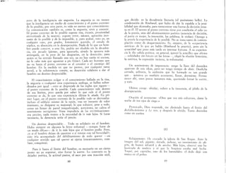 pnro de la inteligencia sin angustia. La angustia es no menos
que la inteligencia un medio de conocimiento y el punto extremo
de lo posible; por otra parte, es vida no menos que conocimiento.
La comunicación también es, como la angustia, vivir y conocer.
El punto extremo de lo posible supone risa, éxtasis, proximidad
aterrorizada de la muerte; supone error, náusea, agitación ince-
sante de lo posible y de lo imposible, y, para acabar, roto ya, en
cualquier caso, por grados, lentamente querido, el estado de
súplica, su absorción en la desesperación. Nada de lo que un hom-
bre puede conocer, a este fin, podría ser eludido sin la decaden-
cia, sin pecado (pienso, para agravarlo, siendo la apuesta más
arriesgada, en la peor de las desgracias, en la deserción: para
quien se ha sentido llamado una vez, ya no hay razón ni excusa,
no le cabe más que aguantar a pie firme). Cada ser humano que
no va hasta el punto extremo es el servidor o el enemigo del
hombre.. En la medida en que no provee, por cualquier tarea
servil, a la subsistencia común, su deserción colabora a dar al
hombre un destino despreciable.
El conocimiento vulgar o el conocimiento hallado en la risa,
la angustia o cualquier otra experiencia análoga, se hallan subor-
dinados por igual ----esto se desprende de las reglas que siguen-
al punto extremo de lo posible. Cada conocimiento vale dentro
de sus límites, pero queda por saber lo que vale si el punto
extremo se da, lo que una experiencia última le añade. En pri-
mer lugar, en el punto extremo de lo posible todo se derrumba:
incluso el edificio mismo de la razón, tras un instante de valor
insensato, ve disiparse su majestad; lo que subsiste, pese a todo,
como un lienzo de pared resquebrajado, acrecienta, no calma el
sentimiento vertiginoso.. Vana impudicia de las recriminaciones:
era preciso, nada resiste a la necesidad de ir más lejos. Si fuese
necesario, la demencia sería el precio.
Un destino despreciable... Todo es solidario en el hombre.
Hubo siempre en algunos la feroz voluntad -aunque fuese de
un modo difuso-- de ir lo más lejos que el hombre podía.. Pero,
¿y si el hombre dejase de quererse a sí mismo con tal ferocidad?;
esto iría acompañado del debilitamiento de todo querer ----en
cualquier sentido que tal querer se ejerza (encantamiento, com-
bate, conquista).
Para ir hasta el límite del hombre, es necesario en un cierto
punto no ya soportar, sino forzar la suerte. Lo contrario es la
dejadez poética, la actitud pasiva, el asco por una reacción viril,
48
p
que decide: es la decadencia literaria (el pesimismo bello). La
c?~denación de Rimbaud, que hubo de dar la espalda a la posi-
bIlrdad que alcanzaba, para reencontrar una fuerza de decisión intac-
ta en él. El acceso al punto extremo tiene por condición el odio no
de la poesía, sino del afeminamiento poético (ausencia de decisión
el poet~ es mujer: la .invención, las palabras, le violan) Opongo ~
la poesla la expenenCIa de lo posible. No se trata tanto de coritem-
pl~ei.ón como de desgarramiento Es, empero, de la «experiencia
mlstl~a» de lo que yo hablo (Rimbaud la practicó, pero sin la
t~naCld~d qu~ puso más tarde en intentar fortuna. A su experien-
Cla le ~1O saltd.a poética; en general, ignoró la sencillez que afirma
-vel~l~ades sm futuro en las letras-o, eligió la elusión ferm:nina,
la estetlca, la expresión incierta, in-voluntaria)
Un sentimiento de impotencia: tengo la llave del desorden
aparente de mis ideas, pero no tengo tiempo de abrir. Desdicha
cerrada, s.o~itaria, la ambición que he formado es tan grande
que.... qmsIera yo también acostarme, llorar, dormirme. Perma-
nezco ahí, unos pocos instantes más, queriendo forzar la suerte,
y roto..
Ultimo coraje: olvidar, volver a la inocencia, al júbilo de la
desesperación
Oración al acostarme: «Dios que ves mis esfuerzos, dame la
noche de tus ojos de ciego»
Prov~)C~ldo, Dios responde, me distiendo hasta el límite del
desfallecllmento y Le veo, y después le olvido. Tanto desorden
corno en sueños.
III
. Relajamiento .He cruzado la ig1csia de San Roque. Ante la
¡m,agen del sol, gIgante, dorada, nubosa, un movimiento de ale-
gna, de humor infantil y de arrobo. Más lejos, observé una ba-
laustrada de madera y vi que la limpieza estaba mal hecha
Toqué, por capricho, uno de los barandales: el dedo dejó una
marca en el polvo.
49
 