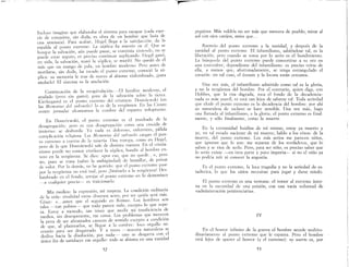 Incluso imagino que elaboraba el sistema para escapar (cada espe-
cie de conquista, sin duda, es obra de un hombre que huía de
una amenaza) Para acabar, Hegel llega a la satisfacá(5n, da la
espalda al punto extremo La súplica ha muerto en él Que se
busque la salvación, aún puede pasar, se continúa viviendo, no se
puede estar seguro, es preciso continuar suplicando. IIegel ganó,
en vida, la salvación, mató la súplica, se mutiló. No quedó de él
más que un mango de pala, un hombre moderno .. Pero antes de
mutilarse, sin duda, ha tocado el punto extremo, conoció la sú-
plica: su memoria le trae de nuevo al abismo vislumbrado, ¡para
anularlo! El sistema es la anulación
Continuación de la recapitulación.-El hombre moderno, el
anulado (pero sin gasto), goza de la salvación sobre la tierra.
Kierkegaard es el punto extremo del cristiano. Dostoiewski (en
las Me~orias del subsuelo) lo es de la vergüenza En las Ciento
veinte jornadas alcanzamos la cumbre del espanto voluptuoso.
En Dosto;ewski, el punto extremo es el resultado de la
desagregación; pero es una desagregación corno una crecida de
invierno: se desborda Ya nada es doloroso, enfermizo, pálida
complicación religiosa. Las Memorias del mbsuelo cargan el pun-
to extremo a cuenta de la miseria. Una trampa, como en Hegel,
pero de la que Dostoiewski sale de distinta manera En el cristia-
nismo puede no contar envilecer la súplica, hundir al hombre en-
tero en la vergüenza.. Se dice: «por eso, que no quede .. », pero
no, pues se trata (salvo la ambigüedad) de humillar, de privar
de valoL Por lo demás, no he gemido: que el punto extremo pase
por la vergüenza no está mal, pero ilimi tarlo a la vergüenza! Des-
lumbrado en el fondo, arrojar el punto extremo en lo demoníaco
-a cualquier preci(}--- es traicionarlo
Mis medíos: la expresión, mi torpeza. La condición ordinaria
de la vida: rivalidad entre diversos seres, por ser quién será más.
César: «...antes que el segundo en Roma». Los hombres son
tales --tan pobres- que todo parece nulo, excepto lo que supe-
ra. Estoy a menudo, tan triste que medir mi insuficiencia de
medios, sin desesperarme, me cansa. Los problemas que mel:e~:n
la pena de ser afrontados carecen de sentido excepto a comhclOn
de que, al plantearlos, se llegue a la cumbre: loco orgullo ne-
cesario para ser desgarrado. Y a veces -nuestra naturaleza se
desliza hacia la disolución, por nada-- uno se desgarra con el
único fin de satisfacer ese orgullo: todo se abisma en una vanidad
52
F
pegajosa.. Más valdría no ser más que mercera de pueblo, mirara!
sol con ojos canijos, antes que...
;Reenvío del punto extremo a la vanidad, y después de la
vamdad al punto extremo. El infantilismo, sabiéndose tal es la
liberación, pero cuando se toma por lo serio es el hundi~iento.
La búsqueda del punto extremo puede convertirse a su vez en
una costumbre, dependiente del infantilismo: es preciso reírse de
ella, a menos que, afortunadamente, se tenga estrangulado el
corazón: en tal caso, el éxtasis y la locura están cercanos.
Una vez más, el infantilismo admitido como tal es la gloria,
y no la vergüenza del hombre.. Por el contrario, quien diga, con
Hobbes, que la risa de,grada, toca el fondo de la decadencia:
nada es más pueril, ni está tan lejos de saberse tal. Toda seriedad
que elude el punto extremo es la decadencia del hombre: por ahí
su naturaleza de. esclavo se hace sensible. Una vez más, hago
una llamada al infantilismo, a la gloria; el punto extremo es final-
mente, y sólo finalmente, como la muerte
En la extremidad huidiza de mí mismo, estoy ya muerto y
yo, en tal estado naciente de mi muerte, hablo a los vivos: de la
muerte, del punto extremo. Los más serios me parecen niños
que ignoran que lo son: me separan de los verdaderos, que l~
saben'y se .ríen de serlo. Pero, para ser niño, es preciso saber que
lo seno eXiste --en 'otra parte y poco importa- si no el niño ya
no podría reír ni conocer la angustia.
Es el punto extremo, la loca tragedia y no la seriedad de es-
tadística, lo que los niños necesitan para jugar y darse miedo.
El punto extremo es una ventana: el temor al extremo inter-
na en la oscuridad de una prisión, con una vacía voluntad de
«administración penitenciaria».
IV
En el horror infinito de la guerra el hombre accede multitu-
dinariamente al punto extremo que le espanta. Pero el hombre
está lejos de querer el horror (y el extremo): sI} suerte es, por
53
 