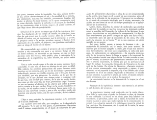 una parte, intentar evitar lo inevitable Sus ojos, aunque á.vidos
de luz, evitan obstinadamente el sol, y la suavidad de su mnada,
por adelantado, traiciona las tinieblas, prestamente .liega~as, de~
sueño: si afronto la masa humana. en su opaca conslstenCla, esta
ya como dormida, huyendo y recluida en el estupor. La fatalidad
de un movimiento ciego la arroja, empero, al punto extremo, al
que llega cierto día con precipitación.
El horror de la guerra es mayor que el de la experiencia inte-
rior. La desolación de un campo de batalla, en principio, tiene
algo de más grave que la <<!loche oscura». Pero en la batall~,se
aborda el horror con un movimiento que la sobrepasa: la aCClon,
el proyecto unido a la acción, permiten superar el horror. Esta
superación da a la acción, al proyecto, una grandeza cautivadora,
pero se niega el horror en sí mismo.
He comprendido que evitaba el proyecto de una experiencia
interior y me contentaba con estar a su merced. Tengo de ella
un deseo sediento, su necesidad se me impone, sin que yo haya
decidido nada. En verdad, nadie podría, pues la naturaleza de la
naturaleza de la experiencia es, salvo irrisión, no poder existir
como proyecto.
Vivo y todo sucede como si la vida sin punto extremo fuera
concebible. Y más aún, el deseo se obstina en mí, pero es débil.
Más todavía, las sombrías perspectivas del punto extremo están
inscritas en mi memoria, pero ya no me horrorizan y permanezco
imbee:ilizado ansioso por risibles miserias, por el frío, por la frase
que escribiré, por mis proyectos: la <<!loche» en la que me sé
arrojado, en la que durante este tiempo caigo, y conmigo todo
lo que hay, esta verdad que conozco, de la que no puedo dudar,
soy como un niño ante ella, me huye, permanezco ciego. Pertenez-
co por un instante al dominio de los objetos que utiliza y perma-
nezco extraño a lo que escribo. Estar en la noche, hundirme en
la noche, sin ni siquiera tener la suficiente fuerza para verlo, sa-
berse en esta oscuridad cerrada y, pese a ella, ver claro, puedo aún
soportar esta prueba riendo, con los ojos cerrados, de mi «infanti-
lismo».
Llego a esta posición: la experiencia interior es lo contrario
de la acción. Nada más.
La «acción» está toda ella, por completo, en la dependencia
del proyecto. Y, lo que es más grave, el pensamiento discursivo
está él mismo comprometido en el modo de existencia del pro-
54
F
yecto. El pensamiento discursivo es obra de un ser comprometido
en la acción, tiene lugar en él a partir de sus proyectos, sobre el
plano de la reflexión de los proyectos. El proyecto no es solamen-
te el modo de existencia implicado por la acción, necesario a la
acción, es una forma de ser en el tiempo paradójica: es el aplaza-
miento de la existencia.
Quien, ahora, descubra la piedad de multitudes que pierden
la vida (en la medida en que los proyectos las dominan), podría
tener la sencillez del Evangelio: la belleza de las lágrimas, la an-
gustia, introducirían en sus palabras la transparencia. Lo digo lo
más sencillamente que puedo (aunque me agita una dura ironía):
es imposible para mí salir al encuentro de los otros. Por otra
parte, la <<!lueva» no es buena. Y no es una <<llueva»; en cierto
sentido, es un secreto.
Así, pues, hablar, pensar, a menos de bromear o de... , es
escamotear la existencia: no es morir, sino estar muerto. Es
marchar por el mundo apagado y pálido, por el que nos arrastra-
mos habitualmente: ahí todo está suspendido, la vida está apla-
zada, de aplazamiento en aplazamiento... La pequeña posterga-
ción de los proyectos basta, la llama se apaga, a la tempestad de
de las pasiones sucede una calma chicha. Lo más extraño es que,
por sí mismo, el ejercicio del pensamiento introduce en el espí-
ritu la misma suspensión, la misma paz que la actividad en el
lugar de trabajo. La pequeña afirmación de Descartes es la más
sutil de las huidas. (La divisa de Descartes: «Larvatus prodeo»;
el que avanza enmascarado: estoy angustiado y pienso, el pen-
samiento en mí suspende la angustia, soy el ser dotado para poder
suspender en él el ser mismo. Siguiendo a Descartes: el mundo
en que estamos. La guerra lo altera, es cierto: el mundo del pro-
yecto permanece, pero en la duda y la angustia.)
La experiencia interior es la denuncia de la tregua, es el ser
sin demora.
Principio de la experiencia interior: salir merced a un proyec-
to del dominio del proyecto.
La experiencia interior está conducida por la razón discur-
siva. Sólo la razón tiene el poder de deshacer su obra, de demoler
lo que edificaba. La locura no es eficaz, pues deja subsistit los
escombros, al perturbar, junto con la razón, la fac.ultad de comu-
nicarse (quizá es antes que nada ruptura de la comunicación in-
terior). La exaltación natural o la embriaguez tienen la virtud de
los caprichos. No alcanzamos, sin la ayuda de la razón, la «som-
bría incandescencia».
55
 