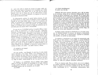 -~.-~~~~~~~~~~~~~~~~--------~-------
rá ~pero más tarde se pagará sin saciarse de pagar; nadie pre-
sicnte hasta qué punto sc arruinará ni la vergüenza que tcndrá
por no arruinarse más. Dicho esto, si vco que uno no puede
soportar vivir, que se ahoga uno, que de todas formas se ~lUye
dc la angustia y se recurre al proyecto, mi angustia se acreClenta
con la quc la turbulencia elude.
La desocupación poética, la poesía hccha proyecto, lo que
un André Breton no podía tolerar al desnudo, lo que el abandono
buscado de sus frases debía velar. Y para mí, la angustia sin
salida, el sentimiento de complicidad, de estar acosado, persegui-
do. Sin embargo, ¡nunca estuve más íntegro!, no pueden amena-
zarme: es el desierto que yo quería, el lugar (la condición) que se
precisaba para una muerte clara e interminable.
Lo que veo yo: la facilidad poética, la marcha difusa, elyro-
yccto verbal, la ostentación y la caída en lo pcor: vulgandad,
literatura. Trompetean que van a renovar al hombre: y le apegan
un poco más a lo trillado. ¡Vanidad! se dice pronto (la vanidad
no es lo que parece, no es la condición de un proycc~o, de ,:n
aplazamiento de la existencia). Sólo en proyecto se obuene s~us­
facción vanidosa; la satisfacción se cscapa en cuanto se realiza;
pronto se vuelve al plan del proyecto; se cae de esta manera en
la huida como un animal en una trampa sin fin, y un día cual-
quiera, ~uere uno idiota.. En la angustia en que me encierro, t.an
lejos como puedo mi alegría justifica la vanidad humana, el 1Il-
menso desierto de las vanidades, su horizonte sombrío donde se
ocultan el dolor y la noche -un júbilo mucrto y divino.
iY vanidad en mí mismo!
Con toda certeza.
«Lo que escribo: ¡una llamada!, la más loca, la más propia-
mente destinada a los sordos. Dirijo a mis semejantes una ora-
ción (a algunos de entre ellos, por lo menos): ¡vanida.d de est~
grito de hombre del desierto! Sois de tal manera que, SI lo perCl-
biéscis como yo, ya no podríais seguir siéndolo. Pues (cn este p.un-
to, caigo al suelo), ¡tened piedad de mí!, he visto lo que SOIS.»
El hombre y su posibilidad.-El ser sórdido, bruto (h~sta
gritar en el frío), ha puesto su posibilidad en el suelo. AdVIene
la idea amable (lisonjera): él la sigue y la atrapa. Pero, ¿y esa
posibilidad puesta, por un momento, en el suelo?
¡La olvida!
58
¡La olvida, decididamente!
Se acabó: ya se ha ido.
Hablando del punto extremo alcanzado, aquí o allí, he habla-
do de escritores, incluso de un «literato» (Dostoiewski). En pre-
vención de fáciles confusiones, vaya precisar. No se puede saber
nada del hombre que no tenga forma de frase y el apasionamíento
por la poesía, por otra parte, hace de intraducibles series de pala-
bras la cumbre. El punto extremo está en otro sitio. No está
alcanzado por completo hasta ser comunicado (el hombre es vario,
la soledad es el vacío, la nulidad, la mentira). Que una expresión
cualquiera dé testimonio de él: el extremo es distinto de ella.
Nunca es literatura. Si bien la pobía lo expresa, difiere de ella:
hasta el punto de no ser poético, pues aunque la poesía lo tiene
por objeto, no lo alcanza. Cuando el punto extremo llega, los
medios que sirven para alcanzarle ya no están.
El último poema conocido de Rimbaud no es el punto extre·
mo. Si Rimbaud alcanzó el extremo, no alcanzó a comunicarlo
más que por medio de su desesperación: suprimió la comunica-
ción posible, no escribió ya más poemas.
La negativa a comunicarse es un medio de comunicación más
hostil, pero el más potente; si fue posible, es porque Rimbaud
se apartó. Par::: no comunicarse ya, renunció. A no ser que sea
por haber renunciado por lo que dejó de comunicarse. Nadie
sabrá si fue el horror (la debilidad) o el pudor lo que determinó
la renuncia de Rimbaud. Puede que los límites del horror hayan
retrocedido (ya no hay Dios). En cualquier caso, hablar de debi·
lidad tiene poco sentido: Rimbaud mantuvo su voluntad de pun-
to extremo en otros planos (sobre todo, en el de la renuncia).
Puede que haya renunciado a falta de haberlo alcanzado -(el
extremo no es desorden o exuberancia), demasiado exigente para
soportar, demasiado lúcido para no ver. Puede que, tras haberlo
alcanzado, pero dudando de que eso tenga un sentido o incluso de
que haya ocurrido -ya que el estado de quien lo alcanza no
dura-, no haya podido soportar la duda. Una investigación más
larga sería vana, dado que la voluntad de punto extremo no se
detiene en nada (no podemos alcanzarla realmente).
El yo no importa nada. Para un lector, soy un ser cualquie-
ra: nombre, identidad, situación histórica no aportan nada. El (el
lector) es alguien y yo (el autor) también lo soy. El y yo hemos
salido innominados de lo.... innominado, representamos para
59
 