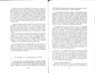 r:
Concibo mal que la «sabiduría» -la ciencia- 'ie una a la
existencia inerte. La exi,tencia es tumulto que se canta, o fiebre y
de'igarramiento'i que 'ie unen a la embriaguez. El desplome hege·
liana, el carácter acabado, profano, de una filo'iOfía cuyo principio
era el movimiento, tienen apartado, en la vida de Hegel, todo lo
que pudiera parecer embriaguez sagrada. No e'i que Hegel come-
tiese un «error» al apartar las conce'iione'i blandengue'i a la'i que
los espíritu'i vagos recurrieron en su época.. Pero al confundir
la exi'itencia y el trabajo (el pensamiento discursivo, el proyecto),
reduce el mundo al mundo profano. niega el mundo sagrado (la
comunicación) ..
Cuando la tormenta que he contado 'ie calmó, mi vida conoció
una época de menor depre'iión No sé si nta crisis acabó de fijar
mi rumbo, pero, de'ide entonce'i, éste tuvo un objetivo primor-
dial.. Con una conciencia clara, me dediqué a la conquista de un
bien inaccesible, de un «graal», de un npejo en el que se refle-
jarían, hasta el punto extremo de la luz, los vértigos que yo había
tenido.
No le di nombre de inmediato.. Por otra parte, me perdí ton-
tamente (poco importa) .. Lo que cuenta a mis ojos: justificar mi
estupidez (y no menos la de los otros), mi vanidad inmensa...
Si he vaticinado, aún mejor, me inscribo prontamente para eso.
Entre los derecho'i que reivindica, el hombre olvida el de ser
estúpido, lo es nece'iariamente, pero sin derecho y se ve obligado
a disimular. No me perdonaría el querer ocultar algo.
Mi investigación tuvo en primer lugar un objeto doble: lo
sagrado, y, después el éxtasis. E'icribí lo que sigue como un pre-
ludio a e'ita investigación y no la llevé a cabo verdaderamente
hasta más tarde. Insisto sobre el punto de que un sentimiento de
insoportable vanidad es el fondo de todo esto (como la humildad
lo es de la experiencia cristiana). ]
EL LABERINTO (o LA COMPOSICIÓN DE LOS SERES)
Existe en la base de la vida humana un prinCIpiO de insufi-
ciencia. Aisladamente, cada hombre imagina a los otros incapa··
ces o indignos de «ser». Una conversación despreocupada, male-
diciente, expresa una certeza de la vanidad de mis semejantes;
90
T
I
I
'1
I
!
una charlatanería aparentemente mezquina deja traslucir una cie-
ga tensión de la vida hacia una cumbre indefÍlúble.
La suficiencia de cada ser es puesta en tela de juicio Íllagota-
blemente por quienes le rodean. Incluso una mirada que exprese
admiración se fija en mí corno una duda. [El «genio» rebaja más
que eleva; la idea de «genio» impide ser sencillo, compromete a
mostrar lo esencial, a disimular lo que decepcionaría: no hay
«genio» concebible sin «arte». Quisiera simplificar, burlar el sen-
timiento de insuficiencia No soy yo mismo suficiente y sólo man-
tengo mi «pretensión» a favor de la sombra que soy.] Un esta-
llido de risa, una expresión de repugnancia acogen gestos, frases,
carencias en que se traiciona mi insuficiencia profunda.
La inquietud de los unos y de los otros crece y se multiplica
en la medida en que advierten, merced a rodeos, la soledad del
hombre en una noche vacía. Sin la presencia humana, la noche en
que todo se encuentra ---o, más bien, se pierde- parecería exis-
tencia para nada, sin sentido equivalente a la ausencia de ser.
Pero esta noche acaba de ser vacía y cargada de angustia cuando
advierto que los hombres no son nada en ella y le añaden en vano
su discordancia. Si persiste en mí la exigencia de que, en el mun-
do, exista el «ser», el «ser» y no sólo mi «insuficiencia» evidente,
o la insuficiencia más sencilla de las cosas, estaré un día tentado
de responder a ella introduciendo en mi noche la suficiencia divi-
na -aunque ésta sea el reflejo de la enfermedad del «ser» en
mí. [Hoy veo el lazo esencial de esta «enfermedad» con lo que
consideramos divino-la enfermedad es divina-, pero en tales
condiciones la divinidad no e'i «suficiente», es decir, no es la
«perfección» concebible a partir de la angustia que introduce en
nO'iOtros la sensación de inacabamiento.]
El ser es en el mundo tan incierto que puedo proyectarlo
donde quiero -fuera de mí--. Fue una especie de hombre torpe
-que no supo resolver la intriga esenc:ial- quien lÍlnitó el ser
al yo. En efecto, el ser no está exactamente en ninguna parte y
fue un juego percibirlo divino en la cumbre de la pirámide de los
seres particulares. [El 'ier es «inaprehensible», no se le «aprehen-
de» nunca más que por error; el error no es tan sólo fácil, en este
caso, e'i la condición del pensamiento.. ]
El ser no está en ninguna parte:
El hombre podría encerrar al ser en un elemento simple indi-
visible. Pero no hay ser sin «ipseidad». Falto de «ipseidad», un
91
 