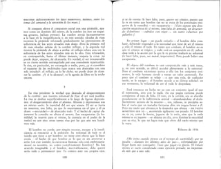 mue,tran suficientemente los lazos numerom" íntimos, entre los
temas del carnaval y la ejecución de los reyes. ]
Si comparo ahora el compuesto social con una pirámide, apa-
rece como un dominio del centro, de la cumbre (es éste un esque-
ma grosero, incluso penoso). La cumbre arroja incesantemente
a la base en la insignificancia y, en este sentido, oleadas de risas
recorren la pirámide refutando gradualmente las pretensiones de
suficiencia de los seres situados más abajo.. Pero la primera red
de esas oleadas salidas de la cumbre refluye, y la segunda red
recorre la pirámide de abajo a arriba: el reflujo refuta esta vez la
suficiencia de los seres situados más en lo alto. Esta refutación,
en contrapartida, hasta el último instante, respeta la cima: no
puede dejar, empero, de alcanzarla. En verdad, el ser innumerable
es en cierto sentido estrangulado por una convulsión repercutida:
la risa, en particular, no estrangula a nadie, pero, ¿y si considero
el espasmo de las multitudes (que nunca son abarcadas con una
sola mirada)?, el reflujo, ya lo he dicho, no puede dejar de alcan-
zar la cumbre. ¿Y si la alcanza?, es la agonía de Dios en la noche
oscura.
3
La risa presiente la verdad que desnuda el desgarramiento
de la cumbre: que nuestra voluntad de fijar el ser está maldita..
La risa se desliza superficialmente a lo largo de ligeras depresio-
nes: el desgarramiento abre el abismo. Abismo y depresiones son
un mismo vacío: la inanidad del ser que somos. El ser se hurta
en nosotros, nos falta, ya que lo encerramos en el ip,e y él es
deseo -necesidad- de abarcarlo todo .. Y el hecho de captar cla-
ramente la comedia no altera el asunto. Las escapatorias (1a hu-
mildad, la muerte para sí mismo, la creencia en el poder de la
razón) no son sino otras tantas vías por las que aún nos hundi-
mos más.
El hombre no puede, por ningún recurso, escapar a la insufi·
ciencia ni renunciar a ]a ambición. Su voluntad de huir es el
miedo que tiene a ser hombre: no tiene otro efecto que la hipo-
cresía --el hecho de que hombre es lo que es sin atreverse a
serlo [en este sentido, la existencia humana sólo e,tá embrionaria·
mente en nosotros, no somos completamente hombres] No hay
acuerdo imaginable y el hombre, inevitablemente, debe querer
serlo todo y permanecer ipse. Es cómico ante sus propios ojos,
100
J
si se da cuenta: le hace falta, pues, querer ser COIlllCO, puesto que
lo es en tanto que hombre (ya no se trata de los personajes emi-
sarios de la comedia) --sin escapatoria-o [Esto supone una diso-
ciación angustiosa de sí mismo, una falta de armonía, un desacuer-
do definitivos -sufridos con vigor-, sin vanos esfuerzos por
paliarlos.. ]
En primer lugar -no puede evitarlo-- el hombre debe com-
batir, debiendo responder a la necesidad que tiene de ser él mismo
y sólo él mismo el todo. En tanto que combate, el hombre no es
aún ni cómico ni trágico, y todo está en suspensión en él: subor-
dina todo a la acción por la que le es preciso traducir su voluntad
(le hace falta, pues, ser moral, imperativo). Pero puede haber una
escapatoria.
El objeto del combate es una compOSlClon más y más vasta,
y, en este sentido, es difícil acceder plenamente a lo universal
Pero el combate victorioso acerca a ella (en los conjuntos emi-
nentes, la vida humana tiende a tomar un valor universal). Por
poco que el combate se relaje -o que una vida, de cualquier
modo, se le escape- el hombre accede a su última soledad: en
ese momento, la voluntad de ser el todo le despedaza.
Está entonces en lucha no ya con un conjunto igual al que
él representa, sino con la nada. En esa pugna extrema puede
compararse al toro de lidia. El toro, en la corrida, ora se absorbe
pesadamente en la indiferencia animal -abandonándose al desfa-
llecimiento secreto de la muerte--, ora, rabioso, se precipita so-
bre el vacío que un matador fantasma abre sin tregua frente a él.
Pero ese vacío que afronta es la desnudez que abraza -EN TANTO
MONSTRUO QUE ES-, asumiendo ágilmente ese pecado El hombre
no es ya, como la bestia, juguete de la nada, sino que la nada
misma es su juguete -se abisma en ella, pero ilumina la oscuridad
con su risa, lo que no logra más que ebrio del vacío mismo que
le mata.
Febrero de 1936
[Me irrito cuando pienm en el tiempo de «actividad» que yo
pasaba -durante los últimos años de paz-, esforzándome por
llegar hasta mis semejantes Tuve que pagar ese precio. El éxtasis
mismo es vacío considerado como ejercicio privado, no importan-
do más que a uno mlo.
101
 