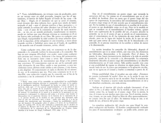 te 11 Tuvo, indudablemente, un irritante tono de predicador, pero
en un retrato suyo en edad avanzada, imagino que leo el ago-
tamiento, el horror de haber llegado al fondo de las cosas -de
ser Dios~-. Hegel, en el momento en que se cerró el sistema,
creyó durante dos años volverse loco: quizá tuvo miedo de haber
aceptado el mal --que el sistema justifica y hace necesario-; o
quizá uniendo la certeza del saber absoíuto con el final de la his-
toria -con el paso de la existencia al estado de vacía monoto-
nía- se vio, en un sentido profundo, transformarse en muerto;
puede ser incluso que esas diversas tristezas se reunieran en él en
ese horror más profundo de ser Dios. Me parece en cualquier caso
que Hegel, repugnándole la vida extática (la única solución direc-
ta de la angustia), debió refugiarse en una tentativa, a veces eficaz
(cuando escribía o hablaba), pero vana en el fondo, de equilibrio
y de acuerdo con el mundo existente, activo, oficial.
Como cualquier otra, claro está, mi existencia va de lo des-
conocido a lo conocido (refiere lo desconocido a lo conocido) No
hay en esto ninguna dificultad; creo poder, tanto como cualquier
otra persona que conozca, dedicarme a las tareas del pensamiento.
Esto me es necesario tanto como a otros. Mi existencia está
compuesta de gestiones, de movimientos que dirige a los puntos
que convienen.. El conocimiento está en mí, así lo entiendo para
cada afirmación de este libro, unido a esas gestiones, a esos mo-
vimientos (estos últimos están unidos a mis temores, a mis deseos,
a mis alegrías). El conocimiento en nada es dis~into de mí mismo:
lo soy, es la existencia que soy. Pero esta existencia no le es re·
ductible: esta reducción exigiría que lo conocido se9. el fin de la
existencia y no la existencia el fin de lo conocido.
11 Nadie tanto como él ha entendido en profundidad las posibilidades
de la inteligencia (ninguna doctrina es comparable a la suya, es la cumbre
de la inteligencia positiva). Kierkegaard ha hecho su crítica de modo su-
perficial, dado que: L") lo conoció imperfectamente; 2..°) no opuso el sis-
tema más que al mundo de la revelación positiva, no al del no saber del
hombre. Nietzsche apenas conoció algo más de Hegel que una vulgarización
de manuaL L.a 7,enealogía de la moral es la prueba de la ignorancia en que
permaneció y permanece la dialéctica del señor y el siervo, cuya lucidez es
abrumadora (es e! momento decisivo en la historia de la conciencia de sí
y, es preciso decirlo, en la medida en que tenernos quc distinguir cada
cosa en que nos afectamos unos a otros -·nadie sabe nada de ,í si no ha
captado este movimiento que determina y limita las posibilidades sucesi-
vas del hombre) El parágrafo sobre el sefíor y el siervo de L.a Fenomeno-
logía del espíritu (IV, A) ha sido traducido y comentado por A. Kojeve en
e! número de Mesures de! 15 de enero de 1939, bajo e! título «Autonomía
y dependencia de la conciencia de sÍ». (Reproducido en: KOJEVE, Intro-
duetion él la lecture de Hegel, Gallimard, 1947, págs. 1134.)
118
Hay en el entendimiento un punto ciego: que recuerda la
estructura del ojo. Lo mismo en el entendimiento que en el ojo
es difícil de localizar. Pero en tanto que el punto ciego del ojo
carece de importancia, la naturaleza del entendimiento quiere que
el punto ciego tenga en él más sentido que el entendimiento mis-
mo. En la medida en que el entendimiento es auxiliar de la acción,
el punto es tan desdeñable como en el ojo. Pero en la medida en
que se considere en el entendimiento el hombre mismo, quiero
decir una exploración de lo posible del ser, el punto absorbe la
atención: ya no es el punto el que se pierde en el conocimiento,
sino el conocimiento en él. La existencia de este modo cierra el
círculo, pero no lo logra sin incluir la noche de la que no sale
más que para entrar de nuevo. Como iba de lo desconocido a lo
conocido, le es preciso invertirse en la cumbre y volver de nuevo
a lo desconocido.
La acción introduce lo conocido (lo fabricado), después el
entendimiento que le es anejo refiere, uno tras otro, los elementos
no fabricados, desconocidos, a lo conocido. Pero el deseo, la
poesía, la risa, hac;en incesantemente deslizarse a la vida en sentido
contrario, yendo de lo conocido a lo desconocido. La existencia
finalmente descubre el punto ciego del entendimiento y se absorbe
inmediatamente en él todo entero. Sólo podría suceder otra cosa
si una posibilidad de reposo se ofreciese en algún punto. Pero no
sucede nada de eso: lo único que permanece es la agitación circular,
que no se agota en el éxtasis y vuelve a comenzar a partir de él.
Ultima posibilidad. Que el no-saber sea aún saber. ¡Entonces
yo estaría explorando la noche! Pero no, es la noche la que me
explora .. La muerte sacia la ser de no-saber. Pero la ausencia no
es el reposo.. Ausencia y muerte están incontestablemente en mí y
me absorben cruelmente, con toda certeza.
Incluso en el interior del círculo acabado (incesante), el noc
saber es fin y el saber medio.. En la medida en que se toma a sí
mismo como fin, se hunde en el punto ciego. Pero la poesía, la
risa, el éxtasis no son medios para otra cosa. En el sistema, poesía,
risa, éxtasis, no son nada, Hegel se libra de ellos apresuradamente:
no conoce otro fin que el saber. Su inmensa fatiga se une, a mi
modo de ver, al horror del punto ciego.
La completa realización del círculo era para Hegel la com-
pleta realización del hombre. El hombre completamente realizado
era para él necesariamente «trabajo»: ya podía serlo, puesto que
119
 