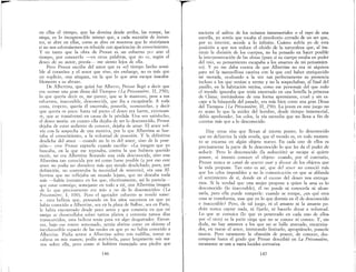 en ellas el tiempo, que las domina desde arriba, las rompe, las
niega, es lo incognoscible mismo que, a cada sucesión de instan-
tes se abre en ellas como se abre en nosotros que lo viviríamos
si ~o nos esforzásem~s en rehuirle con apariencias de conocimiento.
y en tanto que la obra de Proust es un esfuerzo por atar el
tiempo, por conocerlo -en otras palabras, que no es, según el
deseo de su autor, poesía- me siento lejos de ella.
Pero Proust escribe del amor que es «el tiempo hecho sensi-
ble al corazón» y el amor que vive, sin embargo, no es más que
un suplicio, una añagaza, en la que lo que ama escapa inacaba-
blemente a su abrazo.
De Albertina, que quizá fue Alberto, Proust llegó a decir que
era «como una gran diosa del Tiempo» (La Prisonnierc, II, 250);
lo que quería decir es, me parece, que se le mantuvo, pese a sus
esfuerzos, inaccesible, desconocida, que iba a escapársele. A toda
costa, empero, quería él encerrala, poseerla, «conocerla», y decir
que quería es poco: hasta tal punto el deseo era fuerte, extenuan-
re, que se transformó en causa de la pérdida.. Una vez satisfecho,
el deseo moría: en cuanto ella dejaba de ser lo desconocido, Proust
dejaba de estar sediento de conocer, dejaba de amaL El amor vol-
vía con la sospecha de una mentira, por la que Albertina se hur-
taba al conocimiento, a la voluntad de posesión. Y la definitiva
desdicha del amor --cuando no lo es del amor, sino de la pose-
sión- cree Proust captarla cuando escribe: «La imagen que yo
buscaba, en la que me reposaba, contra la que hubiera querido
morir, no era Albertina llevando una vida desconocida, sino una
Albertina tan conocida por mí como fuese posible (y por eso este
amor no podía ser duradero más que siendo desdichado, pues, por
definición, no contentaba la necesidad de misterio), era una Al-
bertina que no reflejaba un mundo lejano, que no deseaba nada
más -había instantes en los que, efectivamente, así lo parecía-
que estar conmigo, semejante en todo a mí, una Albertina imagen
de lo que precisamente era mío y no de lo desconocido» (La
Prisonnierc, 1, 100). Pero el agotador esfuerzo se reveló vano:
« ..esta belleza que, pensando en los años sucesivos en que yo
había conocido a Albertine, sea en la plaza de Ralbec, sea en París,
le había encontrado desde poco antes y que consistía en que mi
amiga se desarrollaba sobre tantos planos y contenía tantos días
transcurridos, esta beUeza tenía para mí algo desgarrador.. Enton-
ces, bajo ese rostro sonrosado, sentía abrirse como un abismo el
inexhaustible espacio de las tardes en que yo no había conocido a
Albertine. Podía sentar a Albertine sobre mis rodillas, tomar su
cabeza en mis manos; podía acariciarla, pasar largamente mis ma-
nos sobre ella, pero como si hubiera manejado una piedra que
146
encierra el salitre de los océanos inmemoriales o el rayo de una
estrella, yo sentía que tocaba el envoltorio cerrado de un ser que,
por su interior, accede a lo infinito. Cuánto sufría yo de esta
posición a que nos reduce el olvido de la naturaleza que, al ins-
tituir la división de los cuerpos, no ha pensado en hacer posible
la interpenetración de las almas (pues si su cuerpo estaba en poder
del mío, su pensamiento escapaba a los amarres de mi pensamien-
to). Y yo me daba cuenta de que Albertine no era ni siquiera
para mí la maravillosa cautiva con la que creí haber enriquecido
mi morada, ocultando a la vez tan perfectamente su presencia
incluso a los que venían a verme y no la sospechaban, al final del
pasillo, en la habitación vecina, como ese personaje del que todo
el mundo ignoraba que tenía encerrado en una botella la princesa
de China; invitándome de una forma apremiante, cruel y sin es-
cape a la búsqueda del pasado, era más bien como una gran Diosa
del Tiempo» (La Prisonnierc, I1, 250). La joven en este juego no
es acaso lo que la avidez del hombre, desde tiempo inmemorial,
debía aprehender, los celos, la vía estrecha que no lleva a fin de
cuentas más que a lo desconocido.
Hay otras vías que llevan al mismo punto; lo desconocido
que en definitiva la vida revela, que el mundo es, en todo momen-
to se encarna en algún objeto nuevo. En cada uno de ellos es
precisamente la parte de lo desconocido lo que les da el poder de
seducir.. Pero lo desconocido (la seducción) se escapa si quiere
poseer, si intento conocer el objeto: cuando, por el contrario,
Proust nunca se cansó de querer usar y abusar de los objetos que
la vida propone. Tan esto es así, que del amor no conoció más
que los celos imposibles y no la comunicación en que se ablanda
el sentimiento de sí, donde en el exceso del deseo nos entrega-
mos. Si la verdad que una mujer propone a quien la ama es lo
desconocido (lo inaccesible), él no puede ni conocerla ni alcan-
zarla, pero ella puede romperle: cuando se rompe, ¿en qué otra
cosa se transforma, mas que en lo que dormía en él de desconocido
e inaccesible? Pero, de tal juego, ni el amante ni la amante po-
drán nunca captar nada, ni fijarlo, ni hacerlo durar a voluntad.
Lo que se comuica (lo que es penetrado en cada uno de ellos
por el otro) es la parte ciega que no se conoce ni conoce. Y, sin
duda, no hay amantes a los que no se halle atareado, encarniza-
dos, en matar el amor, intentando limitarlo, apropiárselo, ponerle
muros. Pero raramente la obsesión de poseer, de conocer, des-
compone hasta el grado que Proust describió en La Prisonnierc,
raramente se une a tanta lucidez corrosiva.
147
 