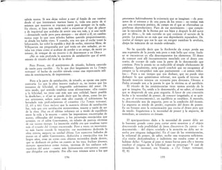 sabrás nunca. Si nos dejas volver a caer al fondo de ese camino
desde el que intentamos izarnos hasta ti, toda una parte de ti
mismos que nosotros te traemos caerá para siempre en la nada.
En efecto, si bien más tarde volví a encontrar el tipo de placer
y de inquietud que acababa de sentir una vez más, y si una tarde
-demasiado tarde pero para siempre- me aferré a él, en cambio
nunca supe lo que esos árboles habían querido proporcionarme,
ni dónde los había visto. Y cuando, una vez que el coche tomó la
bifurcación, les volví la espalda y dejé de verles, mientras Mme. de
Villeparisis me preguntaba por qué tenía un aire soñador, yo es-
taba tan triste como si acabase de perder a un amigo, de morir yo
mismo, de renegar de un muerto o de desconocer a un Dios.» .
¿No es más profunda la ausencia de satisfacción que el sentI-
miento de triunfo del final de la obra?
Pero Proust, sin el sentimiento de triunfo, hubiera carecido
de razón para escribir. .. Es lo que dice largamente en Le T emps
retrouvé' el hecho de escribir mirado como una repercusión infi·
nita de reminiscencia, de impresiones...
Pero a la parte de satisfacción, de triunfo, se opone una parte
contraria Lo que la obra intenta traducir es, no menos que los
instantes de felicidad, el inagotable sufrimiento del amor. De
otro modo, qué sentido tendrían estas afirmaciones: «En cuanto
a la felicidad, no tiene casi más que una utilidad, hacer posible
la desdicha»; o «Casi se puede decir que las obras, como los po-
zos artesianos, suben tanto más alto cuando el sufrimiento ha
horadado más profundamente el corazón» (Le Temps retrouvé,
II, 65 Y 66). Creo incluso que la ausencia última de satisfacción
fue más que una satisfacción momentánea, resorte y razón de ser
de 'la obra Hay en el último volumen un a modo de equilibrio
entre la vida y la muerte --entre las impresiones encontradas de
nuevo, «liberadas del tiempo», y los personajes envejecidos que
semejan, en el salón Guermantes, un rebaño de pasivas víctimas
de ese mismo tiempo .. La intención visible era que resaltase tanto
más el triunfo del ti~mpo encontrado Pero a veces un movimien-
to más fuerte excede la intención: ese movimiento desborda la
obra entera, asegura su unidad difusa Los espectros hallados de
nuevo en el salón Guermantes, deslucidos y envejecidos tras los
largos años, eran ya corno esos objetos recomidos desde dentro,
que se deshacen en polvo en cuanto se les toca. Incluso jóvenes,
siempre aparecieron como ruinas, víctimas de los embates sub-
repticios del autor --tanto más íntimamente corruptores cuanto
que dirigidos con simpatía. Por ello esos mismos seres a los que
154
prestamos habitualmente la existencia que se imaginan -de pose-
sores de sí mismos y de una parte de los otros- no tenían más
que una existencia poética, de campo en el que se efectuaban ca-
prichosas depredaciones. Pues de ese movimiento --que comple-
tan la ejecución de la Berma por sus hijos y después la del autor
por su obra---, lo más extraño es que contiene el secreto de la
poesía. La poesía no es más que una depredación reparadora. De-
vuelve al tiempo que roe lo que un estupor vanidoso le arrebata,
disipa las máscaras de un mundo ordenado.
No he querido decir que la Recherche du tcmps perdu sea
una expresión de la poesía más pura o más bella que otras. Inclu-
so se encuentran en ella descompuestos los elementos. El deseo
de conocer está allí incesantemente mezclado con el deseo con-
trario, de extraer de cada cosa la parte de lo desconocido que
contiene. Pero la poesía no es reductible al simple «holocausto de
palabras». Igualmente, sería pueril concluir que no escapamos al
estupor (a la estupidez) más que pasivamente -si somos ridícu-
los-o Pues a ese tiempo que nos deshace, que no puede sino
deshacer lo que quisiéramos reforzar, nos queda el recurso de
llevarle nosotros mismos un «corazón para devorar». Orestes o
Fedra arrasado son a la poesía lo que la víctima es al sacrificio.
El triunfo de las reminiscencias tiene menos sentido de lo
que se imagina. Es, unido a lo desconocido, al no saber, el éxtasis
que se desprende de una gran angustia. A favor de una concesión
hecha a la necesidad de poseer, de conocer (engañado, si se quie-
re, por el reconocimiento), un equilibrio se establece. A menudo,
lo desconocido nos da angustia, pero es la condición del éxtasis.
La angustia es miedo de perder, expresión del deseo de poseer.
Es un frenazo ante la comunicación que excita el deseo pero que
da miedo. Engañemos a la necesidad de poseer y la angustia, de
inmediato, se convierte en éxtasis.
El apaciguamiento dado a la necesidad de poseer debe ser
lo bastante grande como para cortar entre nosotros y el objeto
desconocido toda posibilidad de lazos discursivos (1a rareza ---lo
desconocido-- del objeto revelado a la atención no debe ser re-
suelta por ninguna indagación). En el caso de las reminiscencias,
la voluntad de poseer, de saber, recibe una respuesta suficiente.
«La visión deslumbradora e indistinta me rozaba como si me
hubiese dicho: 'Cógeme al paso si tienes fuerza para ello e intenta
resolver el enigma de la felicidad que te propongo.' y casi de
inmediato lo reconocí, era Venecia ... » (Le Temps retrouvé,
II, 8).
155
 