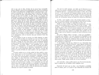 cial es que, por sí solo, e! deseo de la poesía hace intolerable
nuestra miseria: ciertos de la incapacidad que tienen los sacrificios
de objetos para liberarnos verdaderamente, experimentamos a me-
nudo la necesidad de ir más lejos, hasta e! sacrificio de! sujeto.
Lo cual puede no tener consecuencias, pero, si sucumbe, e! sujeto
levanta e! peso de la avidez, su vida escapa a la avaricia. El
sacrificador, e! poeta, al tener que llevar la ruina implacablemente
al mundo inaprehensible de las palabras, se fatiga pronto de enrio
quecer un tesoro literario. Está condenado: si perdiese e! gusto
del tesoro, dejaría de ser poeta. Pero no puede dejar de ver e!
abuso, la explotación que se hace de! genio personal (de la gloria).
Cuando dispone de una parcela de genio, un hombre acaba por
creer que es «suya», como pertenece al agricultor una parcela de
tierra. Pero igual que nuestros antepasados, más tímidos, sintieron
ante las cosechas y los rebaños---que tenían que explotar para
vivir- que había en tales cosechas y rebaños un elemento (que
cualquiera reconoce en un hombre o un niño) que no se puede
utilizar sin escrúpulo, lo mismo repugnó, en primer lugar, a unos
cuantos, que se «utilice» el genio poético. Y cuando se experimen-
ta la repugnancia, todo se oscurece, hay que vomitar e! mal, hay
que «expiado».
Si se pudiese, lo que se querría, sin duda ninguna, es supri-
mir e! mal. Pero e! deseo de suprimir no tuvo por efecto (e! ge-
nio permanece obstinadamente personal) más que la expresión
de! deseo. Testigo de ello estas frases, cuyas resonancias íntimas
ocupan el lugar de una eficacia externa de la que carecen: «Todos
los hombres -ha dicho Blake- son semejantes por su genio
poético.» Y Lautréamont: «La poesía debe ser hecha por todos,
no por uno.» Quisiera que se intentase, honradamente, corno se
pueda, dar a estas intenciones algún curso efectivo: ¿es por ello
menos la poesía e! hecho de unos cuantos a los que el genio vi-
sita?
El genio poético no es e! don verbal (e! don verbal es nece-
sario, puesto que se trata de palabras, pero extravía a menudo):
es la adivinación de las ruinas secretamente esperadas, a fin de
que tantas cosas estereotipadas se deshagan, se pierdan, se comuni-
quen. Nada es más infrecuente. Este instinto que adivina, con
seguridad exige incluso, de quien lo posee, el silencio, la soledad:
y tanto más inspira, tanto más cruelmente aísla. Pero como es
instinto de destrucciones exigidas, si la explotación que los más
pobres hacen de su genio pretende ser «expiada», un sentimiento
oscuro guía a menudo al más inspirado hacia la muerte. Otro,
que no sabe o no puede morir, a falta de destruirse por completo,
destruye en él por lo menos la poesía.
158
(Lo que no suele captarse: que dado que la literatura no es
nada si no es poesía, y siendo la poesía lo contrario de su nombre,
el lenguaje literario --expresión de los deseos ocultos, de la vida
oscura- es la perversión de! lenguaje incluso un poco más que
el erotismo lo es de las funciones sexuales. De ahí el «terror» ha-
ciendo estragos finalmente «en las letras», como la búsqueda de
vicios, de excitaciones nuevas, al final de la vida de un libertino.)
La idea -que engaña a unos y les permite engañar a otros-
de una existencia unánime reencontrada que haría actuar la seduc-
ción interior de la poesía, me sorprende en tanto que:
Nadie en mayor medida que Hegel dio importancia a la sepa-
ración de los hombres entre sÍ. Fue e! único en dar su lugar -todo
su lugar- a este fatal desgarramiento, en el dominio de la especu-
lación filosófica. Pero no es la poesía romántica, sino el «servicio
militar obligatorio» lo que le pareció garantizar el retorno a esta
vida común, sin la que, según él, no había saber posible (vio en
ello e! signo de los tiempos, la prueba de que la historia se aca-
baba).
He visto a Hege! citado a menudo --como por causalidad-
a menudo por aquellos a los que obsesiona la fatalidad de una
«Edad de oro» poética; pero se desprecia e! hecho de que los
pensamientos de Hege! son solidarios, hasta e! punto de que no
puede captarse su sentido más que en la necesidad del movimiento
que constituye su coherencia.
y esa imagen cruel de una «Edad de oro» disimulada bajo
la apariencia de una «Edad de hierro», tengo algunas razones por
lo menos para proporcionada a la meditación de los espíritus
móviles. ¿Por qué continuar engañándonos a nosotros mismos?;
conducido por un instinto ciego, e! poeta siente que se aleja len-
tamente de los otros. Cuanto más se adentra en los secretos que
'iOn tan de lo) otros como suyo), más se separa, más solo está. Su
soledad recomienza e! mundo en e! fondo de él, pero sólo lo
recomienza para él. El poeta, arrastrado demasiado lejos, triunfa
sobre su angustia pero no sobre la de los otros .. No puede ser
apartado de un destino que le absorbe, lejos de! cual languide-
cería. Le es preciso irse siempre un poco más lejos, ésa es su
única patria Nadie puede curarle de no ser la multitud.
¡Ser conocido', ¡cómo podría ignorar que él es lo desconocido,
bajo la máscara de un hombre como cualquier otro!
Ejecución del autor por )U obra.-«La felicidad es saludable
para e! cuerpo, pero es el pesar e! que desarrolla las fuerzas de!
159
 