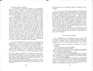 i
Encuentra, empero, obstáculos:
-- no solamente la operación soberana no se subordina a
nada, sino que es indiferente a los efectos que puedan derivarse
de ella; si quiero intentar, a posteriori, la reducción del pensa-
miento subordinado al soberano, puedo hacerlo, pero lo que es
auténticamente soberano no tiene cura, en todo momento dispone
del yo de modo diferente (esto es lo que dice mi primera parte);
- la subordinación voluntaria de las operaciones de pen-
samiento subordinadas al momento soberano, aunque no intro-
duce una presuposición particular (como una teología o una filo-
sofía) -sino tan sólo la posición de un momento del ser arbitra-
riamente elegido (al que podrían referirse o no referirse los obje-
tos de pensamiento)- no permite proceder al azar como lo hace
por lo común la ciencia, que no avanza más que hasta donde
puede y deja plácidamente, a falta de medios adecuados, proble-
mas decisivos sin resolver. Yo debía desde el comienzo operar
de forma global, desde el comienzo llegar a proposiciones elegi-
das por otra razón que la posibilidad de establecerlas: una apro-
ximación, incluso un error, era de entrada preferible a nada (yo
podía volver sobre el después, no podía en ningún caso dejar un
vacío): la descripción que he debido hacer no podía versar más
que sobre el conjunto del cuadro. Este método procedía de la
autenticidad de mi empeño, esta autenticidad se impone por sí
misma, y si puedo, para hablar de ella, describir un aspecto que
se presenta al exterior, no podría probarlo por consideraciones
que sólo un espíritu subordínado podría introducir.
12) De las consecuencias de un tal uso del pensamiento se
desprende por otra parte una posibilidad de malentendido: el
conocimiento que refiere los objetos al momento soberano se
ariesga finalmente a ser confundido con ese momento mismo.
Este conocimiento que se podría llamar liberado (pero que
prefiero llamar neutro) es el uso de una función derprendida (li-
berada) de la servidumbre que er su principio: la función refería
lo derconocido a lo conocido (a lo rólido), mientrar que a partir
tiene que ser perdida sin ningún fin, en consecuencia sin ningún sentido.
Es esta pérdida inútil, insentata, lo que es la soberanía. (En este aspecto,
lo soberano, como lo sólido, es una experiencia inevitable y constante) La
ciencia que la estudia, lejos de pertenecer al dominio de los sueños, es la
única economía racional completa, que transforma la paradoja de las «bo-
tellas» de Keynes en un principio fundamental.
No tengo intención de añadir a esta breve exposición más que una alu-
sión al «trabajo» que presenta (La part maudite, t. I, 1949; t. II y t. III
aparecerán próximamente). [Recuérdese que esta obra apareció en 1954.
(N. del T)].
194
del momento en que se derprende, refiere lo conocido a lo des-
conocido.
13) A lo que he dicho parece oponerse el hecho de que
sin el esbozo, al menos, de un conocimiento neutro, una operación
soberana no podría representarse. Yo puedo, si quiero, tener una
actitud, una conducta soberana, pero si pienw ----cuando el hom-
bre no puede distinguirse de )U pensamiento-, tomo a mi cargo,
en principio, el carácter subordinado de las operaciones comunes
del pensamiento. El pensamiento soberano (sin el cual, a fin de
cuentas, los momentos soberanos simples se insertarían en el or-
den de las cosas) quiere una coincidencia consciente de un mo-
mento soberano y de una operación de pensamiento. Pero si
algún movimiento, algún esbozo de conocimiento neutro, comien-
za una operación soberana, los desarrollos posibles de ese nuevo
modo de conocimiento son distintos.
La operación soberana compromete esos desarrollos: son los
residuos de una huella dejada en la memoria y de la subsistencia
de las funciones, pero en tanto que acaece, es indiferente y se
burla de esos residuos 20.
LA OPERACION SOBERANA
14) Esencialmente, el conocimiento neutro, en el interior
del dominio común, invierte el movimiento del pensamiento. En
un sentido es también un nuevo domÍlúo, pero éste es un aspecto
secundario' (este nuevo dominio podría también, lo mismo da, no
20 El paralelismo entre las des(:ripciones de Heidegger y esta posición
no es dudoso.
Se establece:
--pese a la reserva que me inspira Heidegger;
-pese a la diferencia de caminos seguidos. . . .
Más todavía que el texto del tomo I de Sein und Zett, es la lmp~~~ncla
(según la apariencia, al menos) en que se ha encontrado para escn01r el
tomo II lo que me aproxima a Heidegger. .
Quiero señalar por otra parte, diferencias notables:
-yo he partido de la risa y no, como Heidegger en ~as ist Metaphi-
<;ik?, de la angustia: de aquí resultan diversas consecuenCIas quizá, en el
plano, justamente, de la soberanía (la angustia es un momento soberano,
pero que huye de sí mismo, negativo);
-la obra publicada de Heidegger, a lo que me parece, es más bien ~na
fábrica que un vaso de alcohol (no es ni siquiera un tratado de fabnca-
ción); es un trabajo doctoral, cuyo método subordinado sigue pegado a los
resultados: lo que cuenta, por el contrario, a mis ojos e~ el momento d::
despegue, lo que enseña (si es cierto que..... ), es una embrIaguez, no una fr-
losofía: no soy un filósofo sino un santo, quizá un loco.
195
 