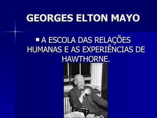 GEORGES ELTON MAYO ,[object Object]