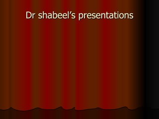 Dr shabeel’s presentations 