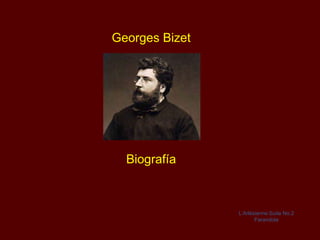 Georges Bizet




  Biografía



                L’Arlésienne Suite No.2
                       Farandola
 