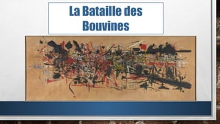 La Bataille des
Bouvines
 