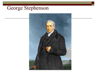 George Stephenson

 