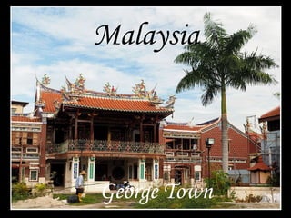 Malaysia
George Town
 