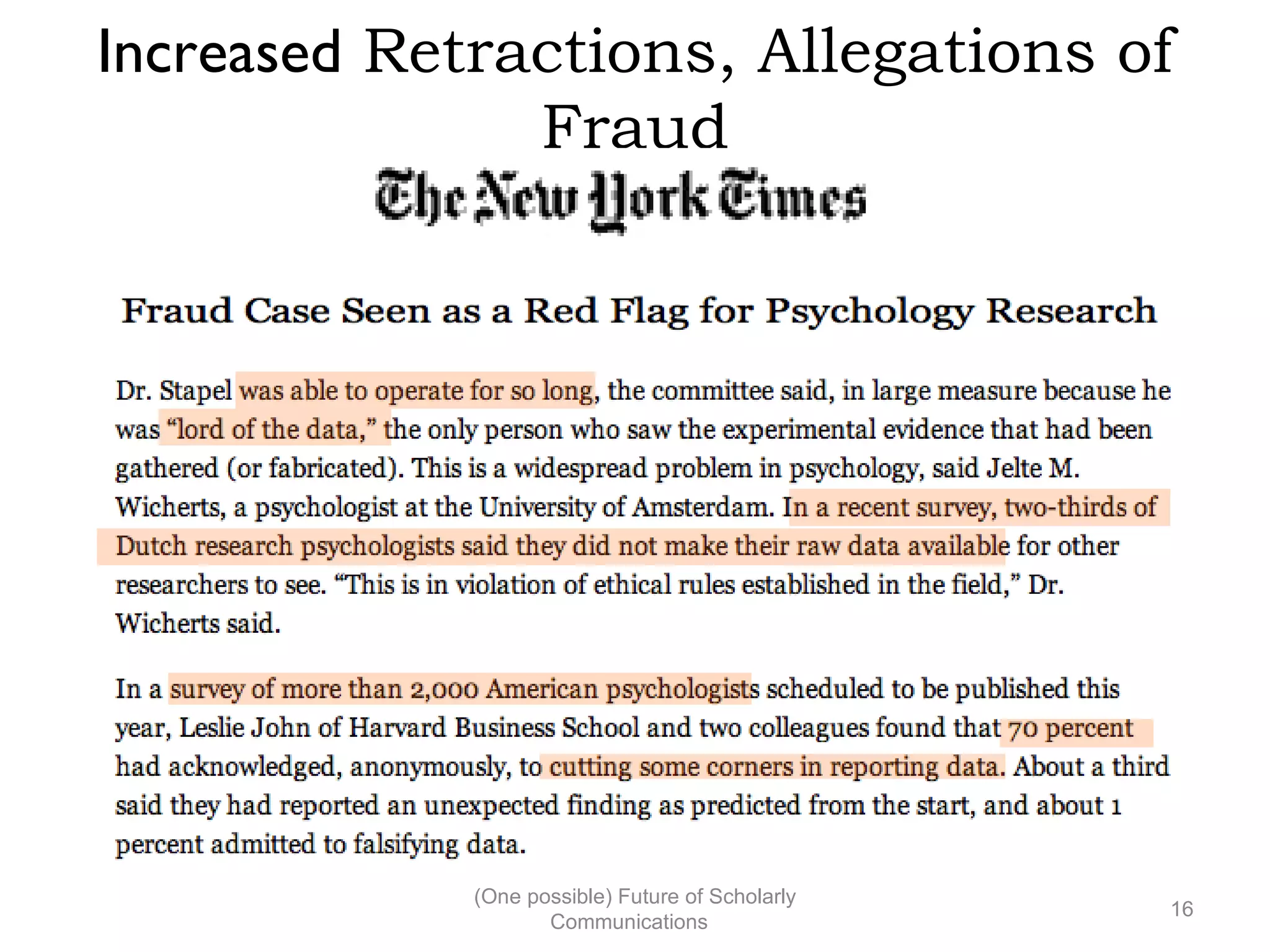Increased Retractions, Allegations of
Fraud
(One possible) Future of Scholarly
16
Communications